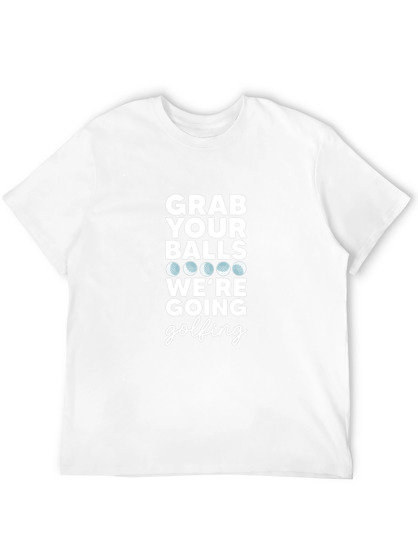 Grab Your Balls Golfing T-Shirt - Funny Golf Apparel