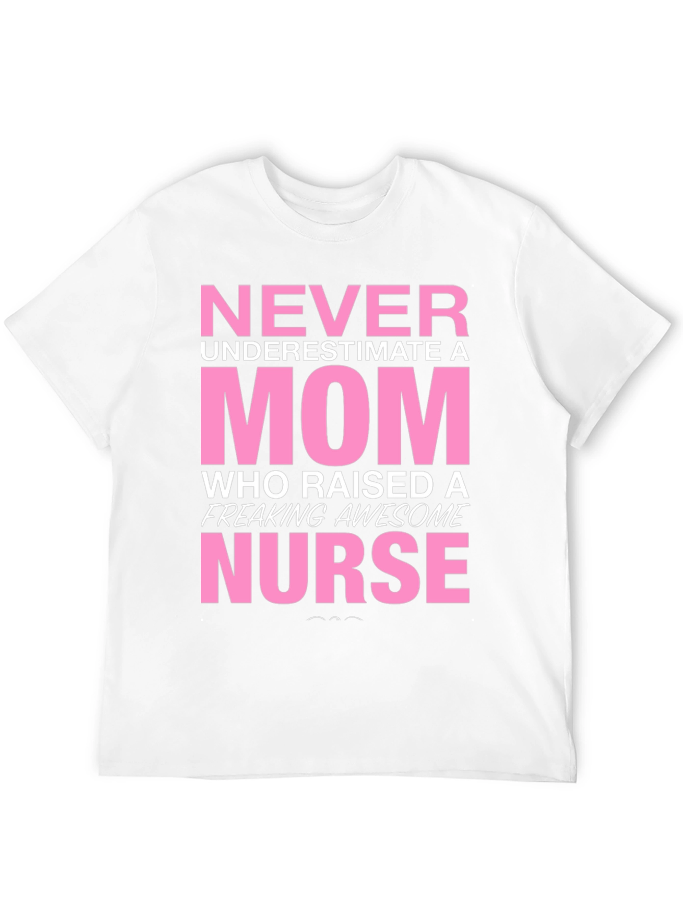Never Underestimate a Mom Nurse T-Shirt