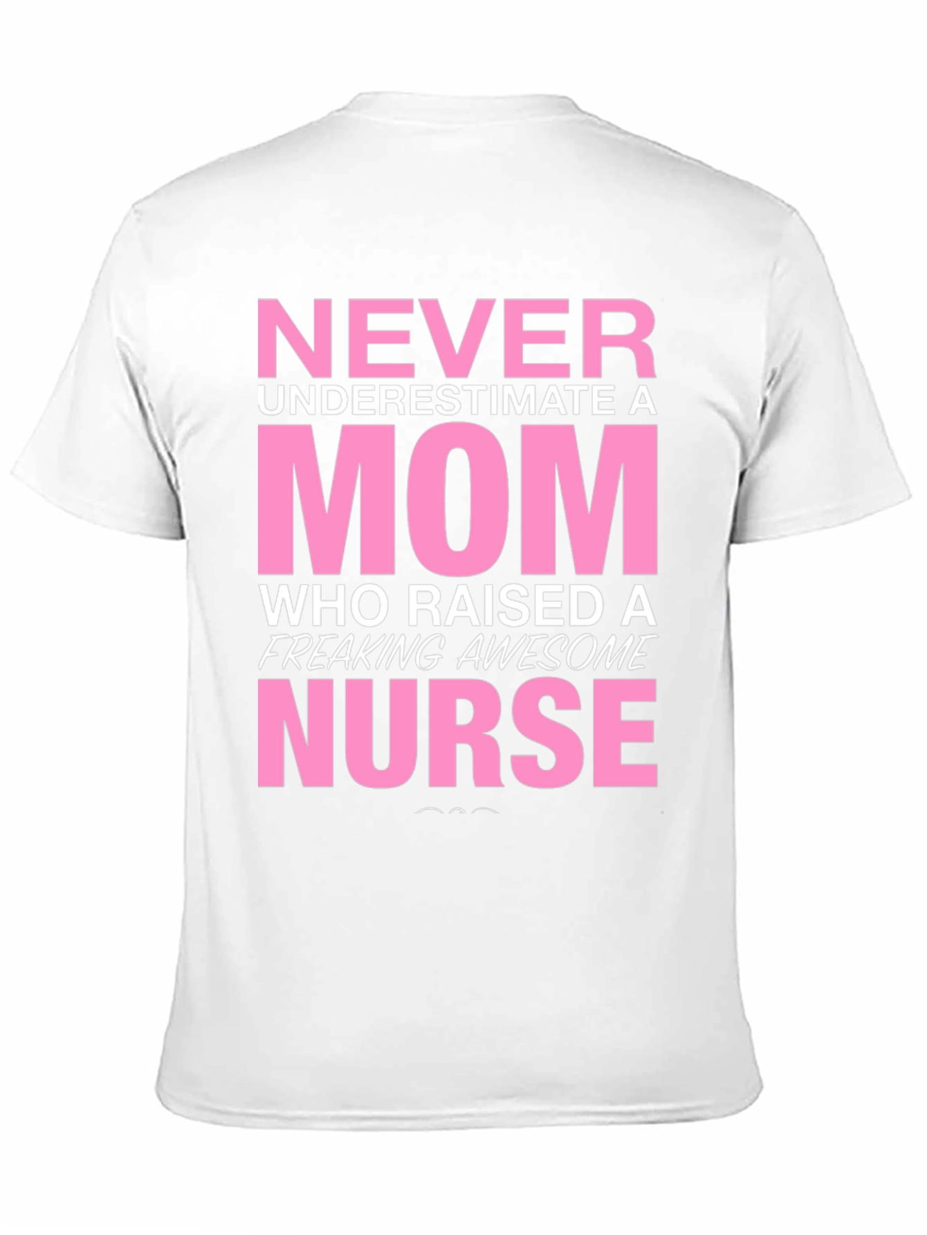 Never Underestimate a Mom Nurse T-Shirt