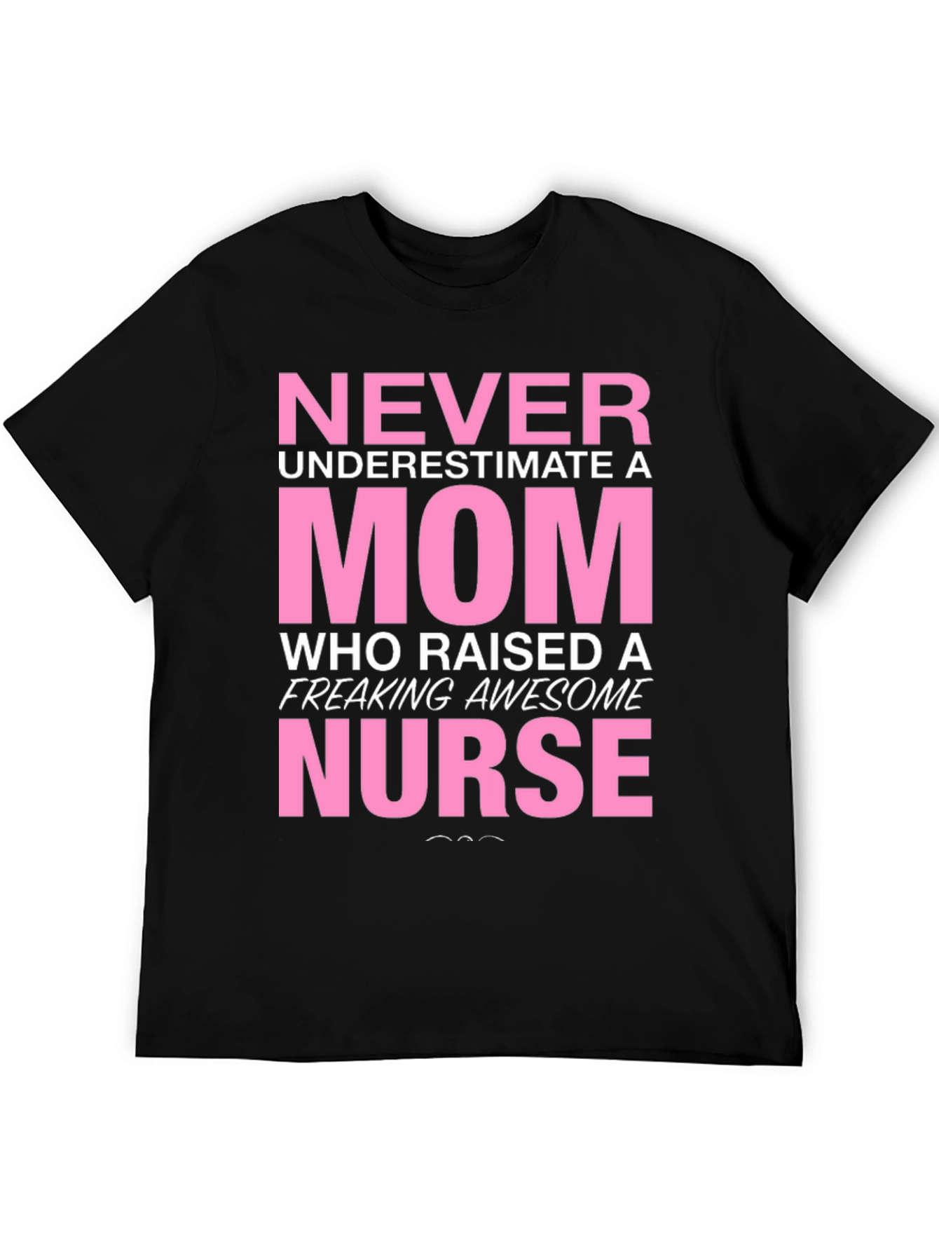 Never Underestimate a Mom Nurse T-Shirt