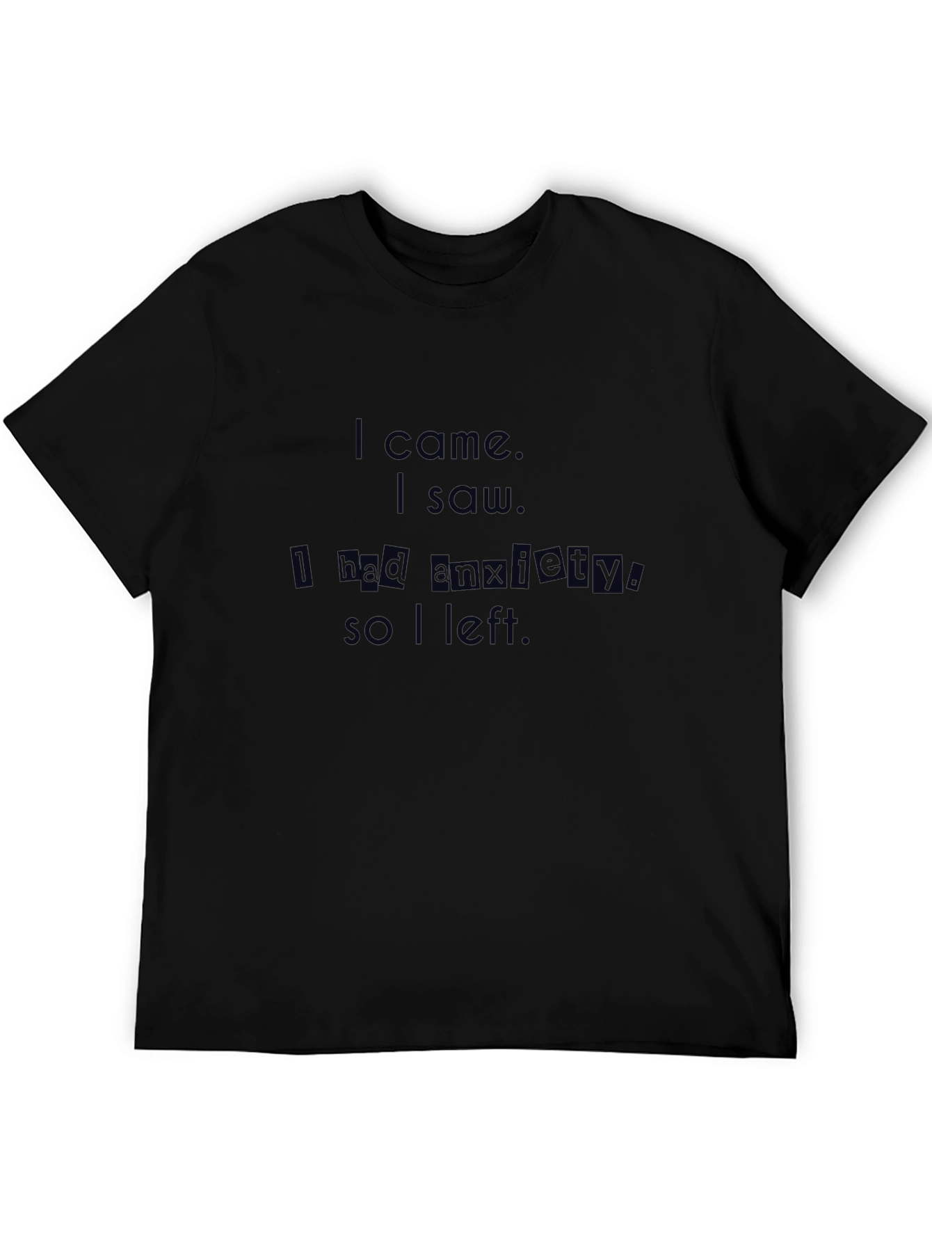 Anxiety T-Shirt - Black Cotton Tee with Slogan