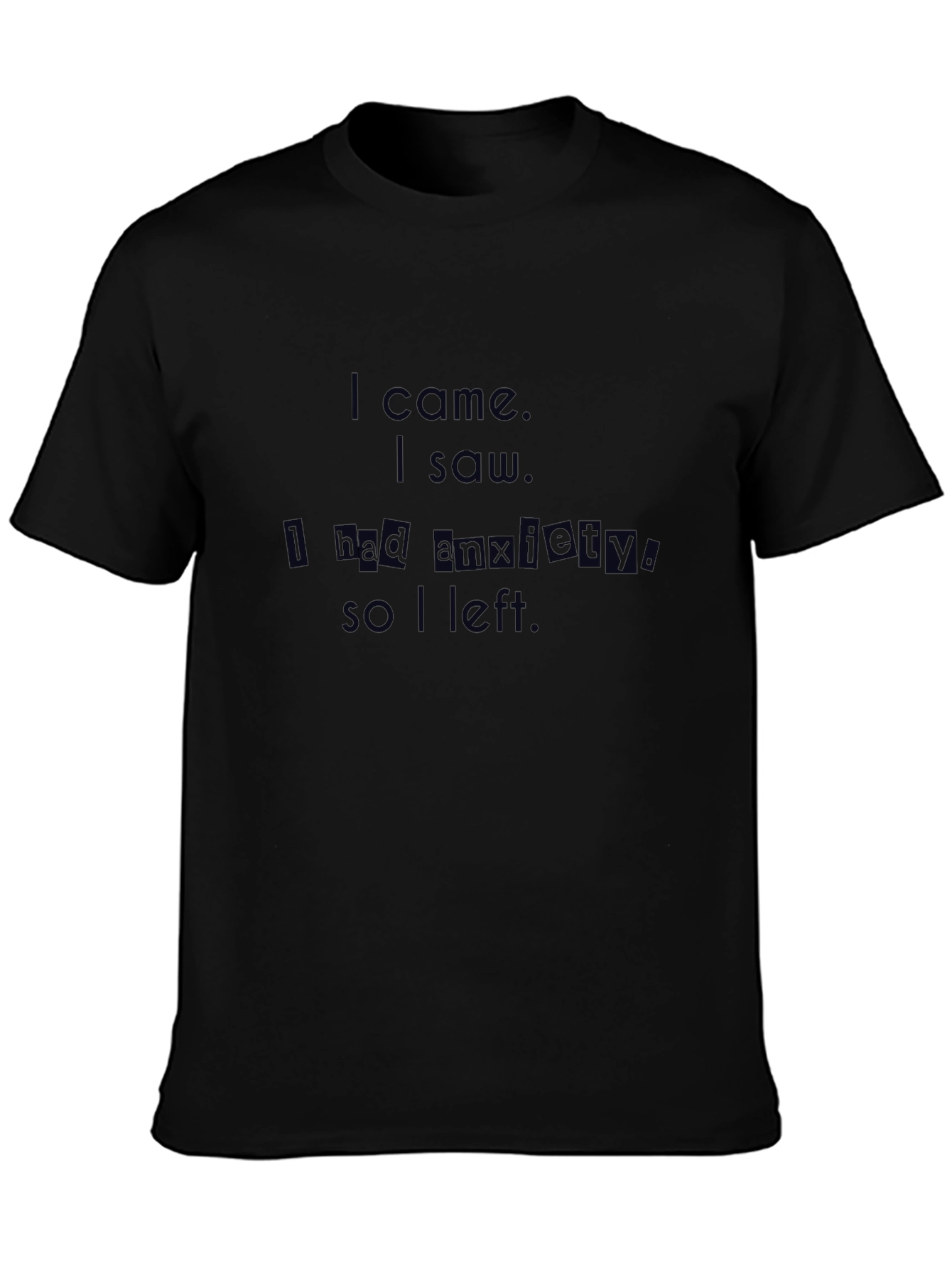 Anxiety T-Shirt - Black Cotton Tee with Slogan