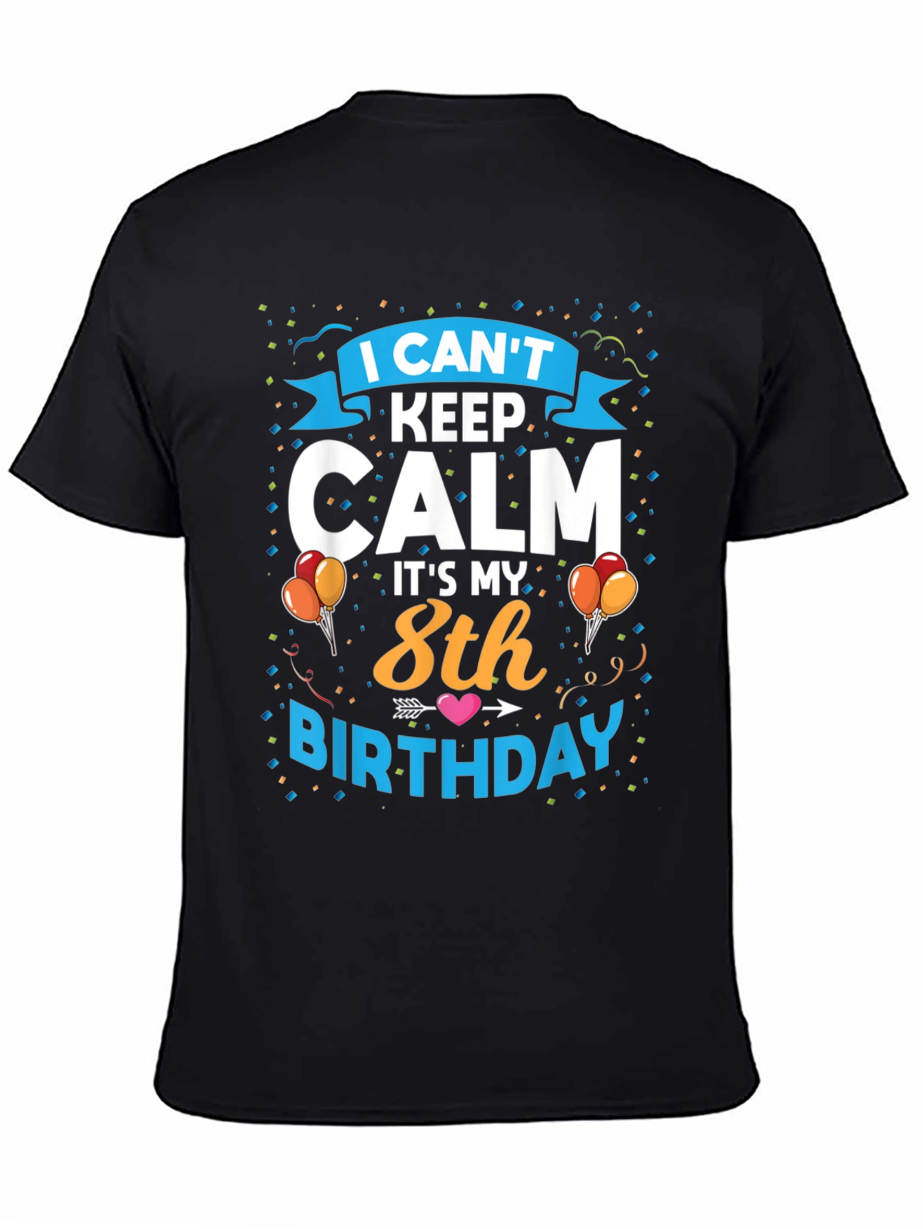 I Cant Keep Calm Its My 8th Birthday T-Shirt