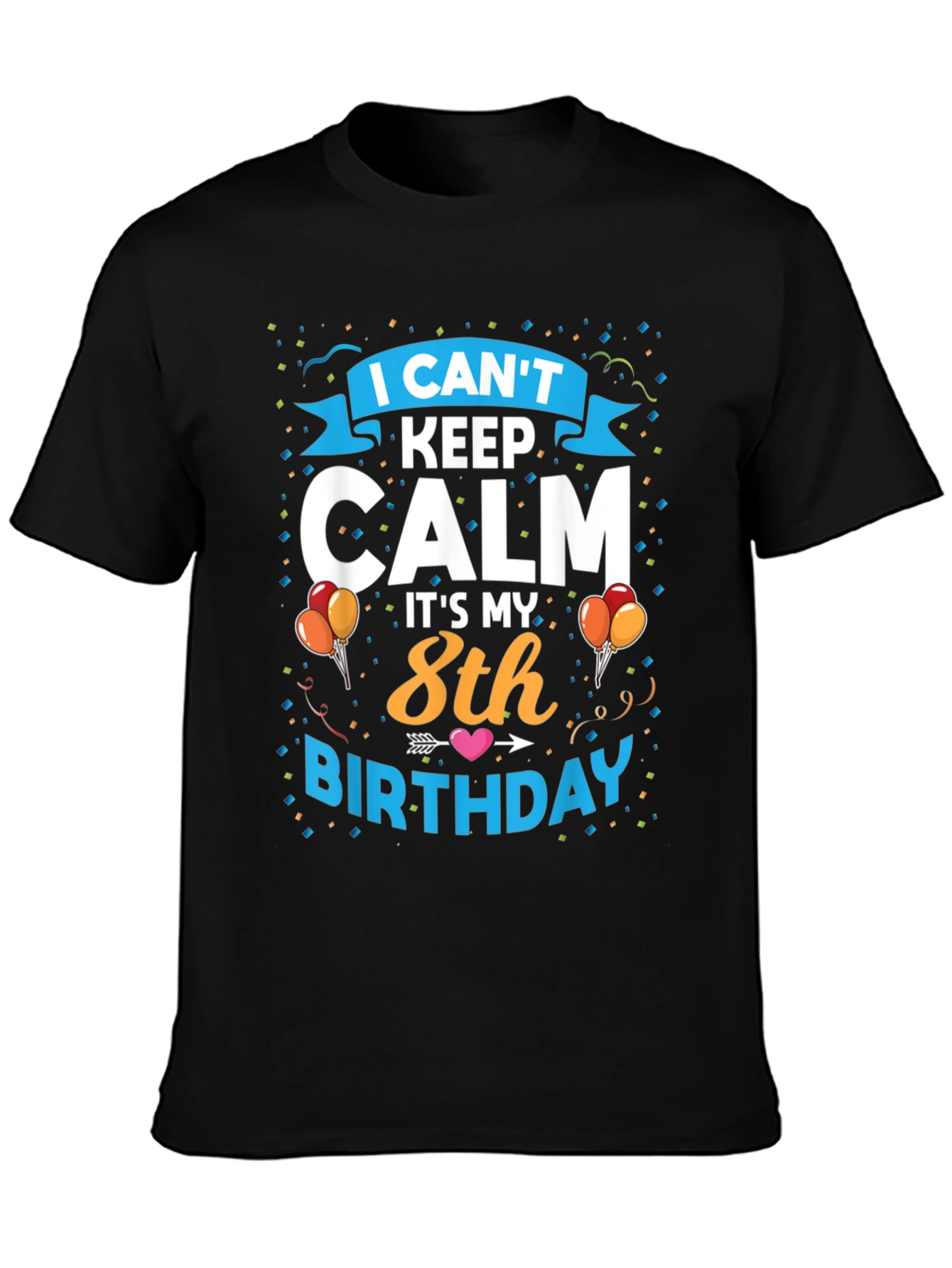 I Cant Keep Calm Its My 8th Birthday T-Shirt