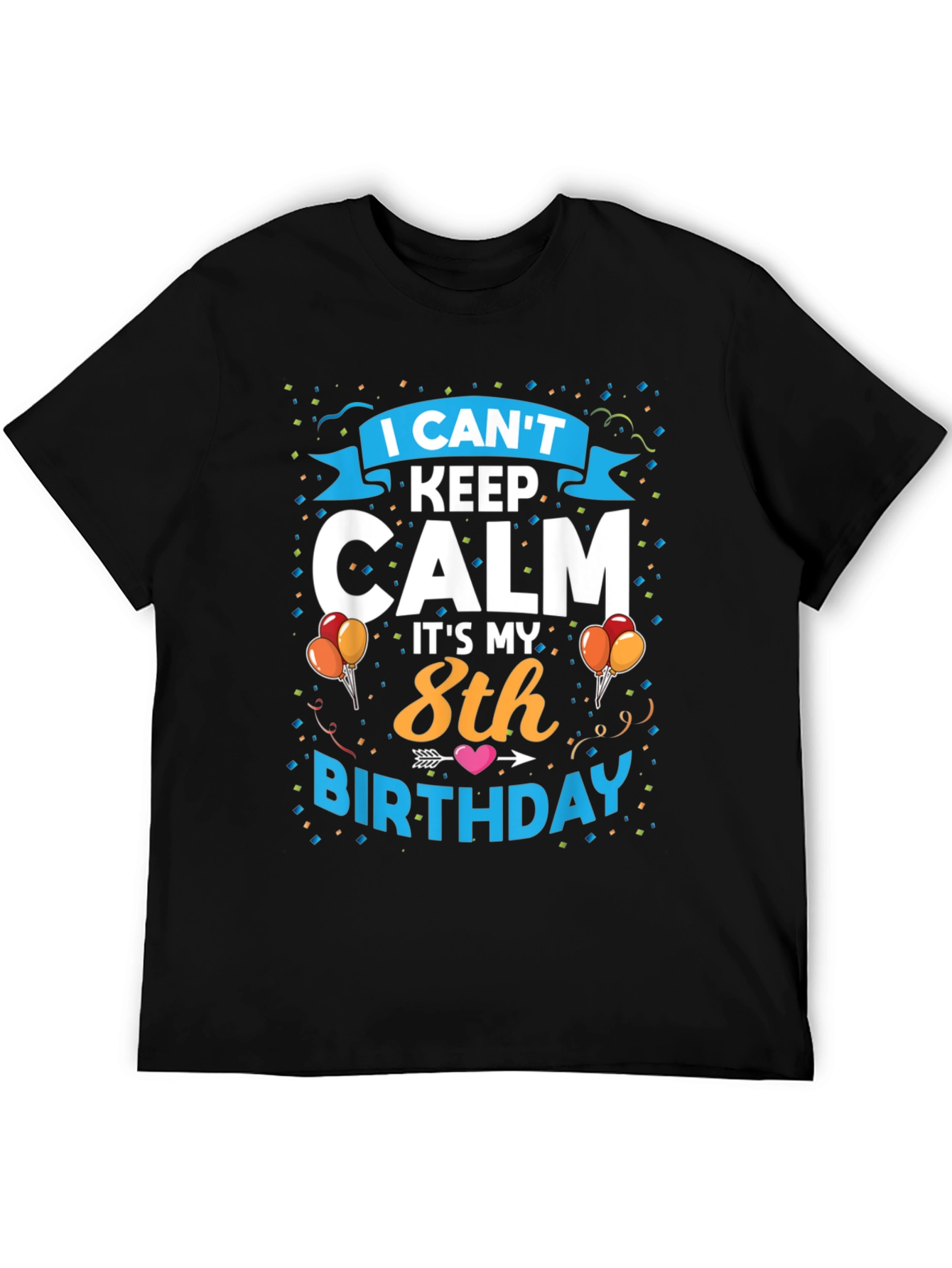 I Cant Keep Calm Its My 8th Birthday T-Shirt