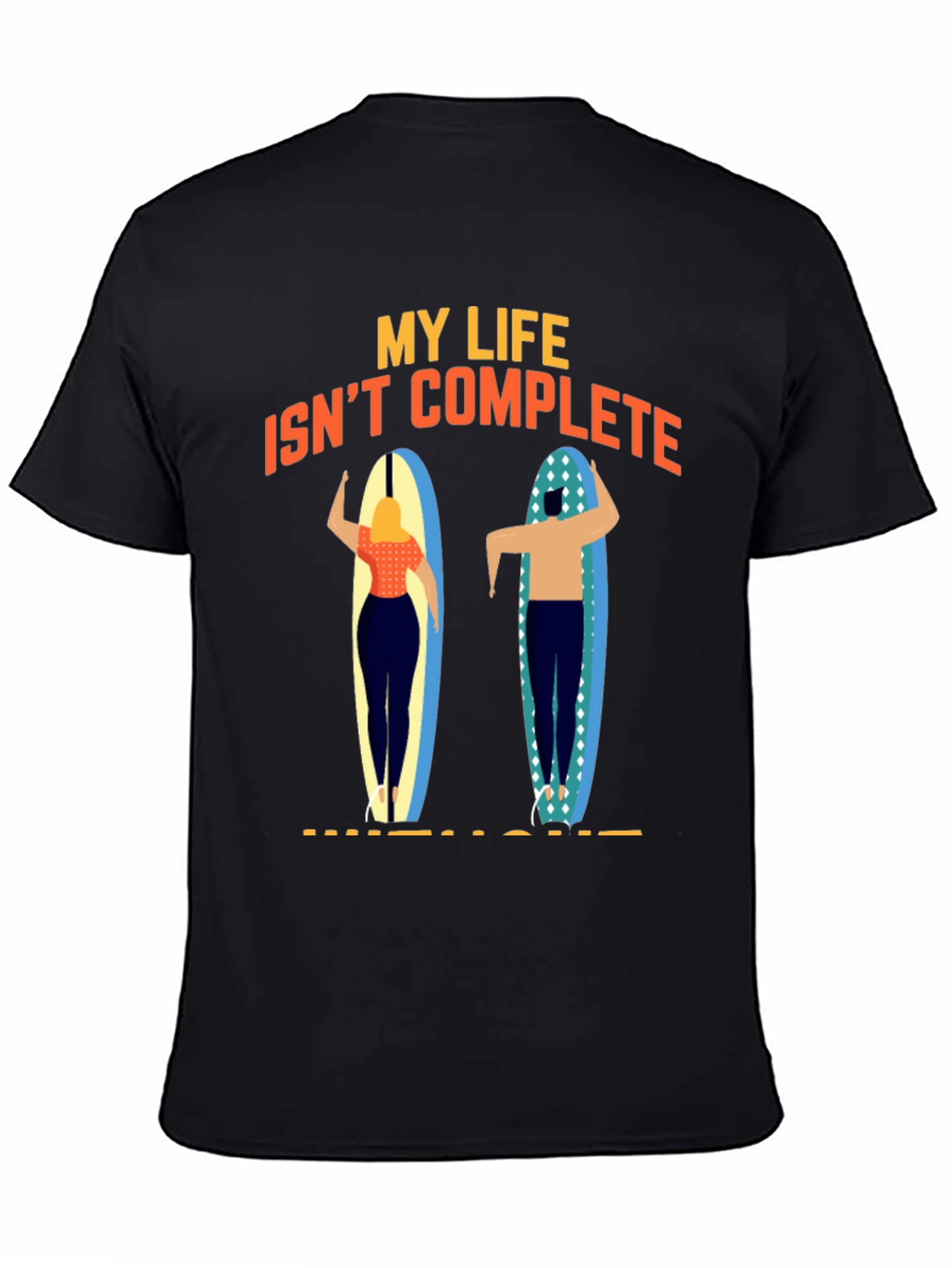 My Life Isnt Complete Without Surfing T-Shirt