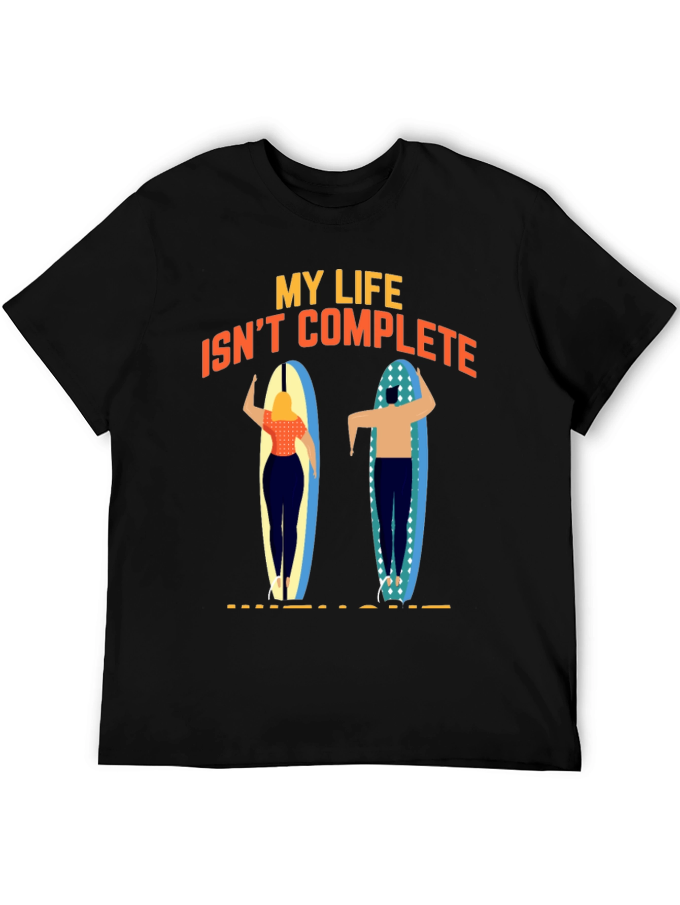 My Life Isnt Complete Without Surfing T-Shirt
