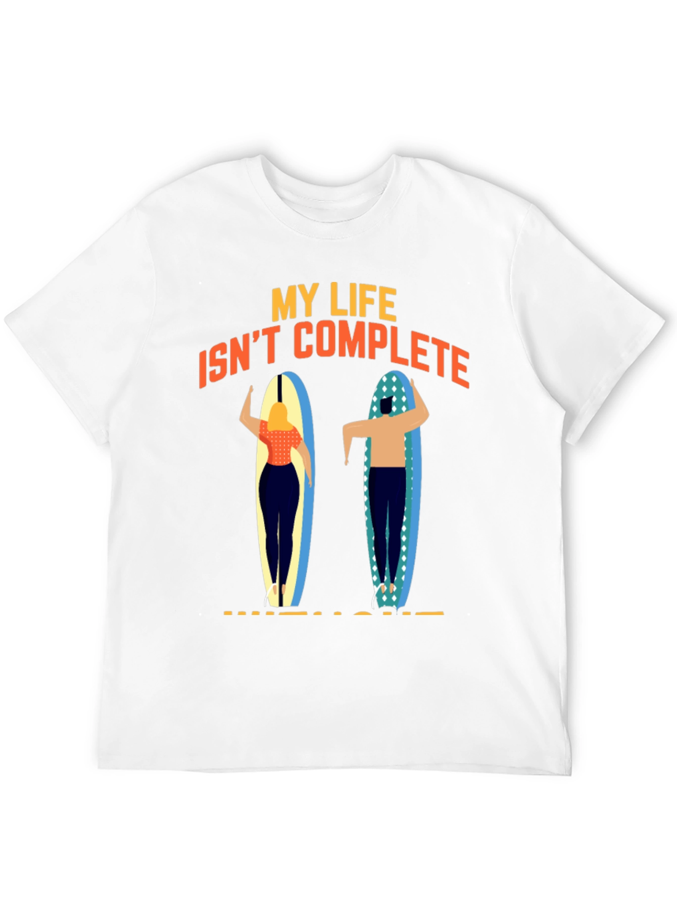 My Life Isnt Complete Without Surfing T-Shirt