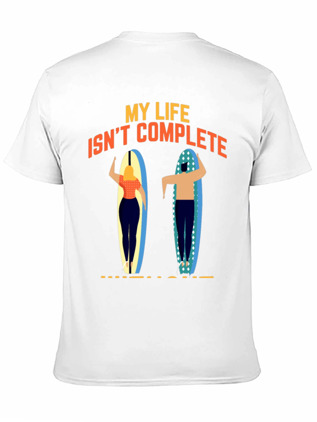 My Life Isnt Complete Without Surfing T-Shirt