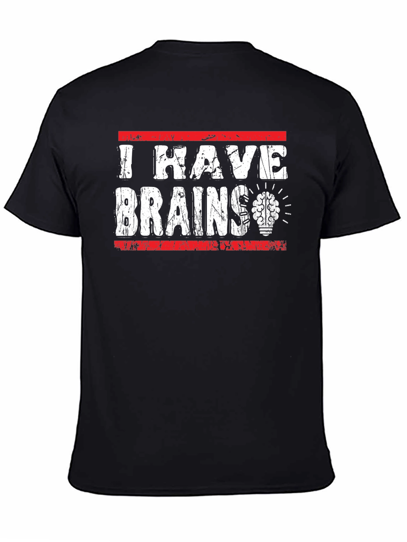 I Have Brains T-Shirt - Funny Graphic Tee