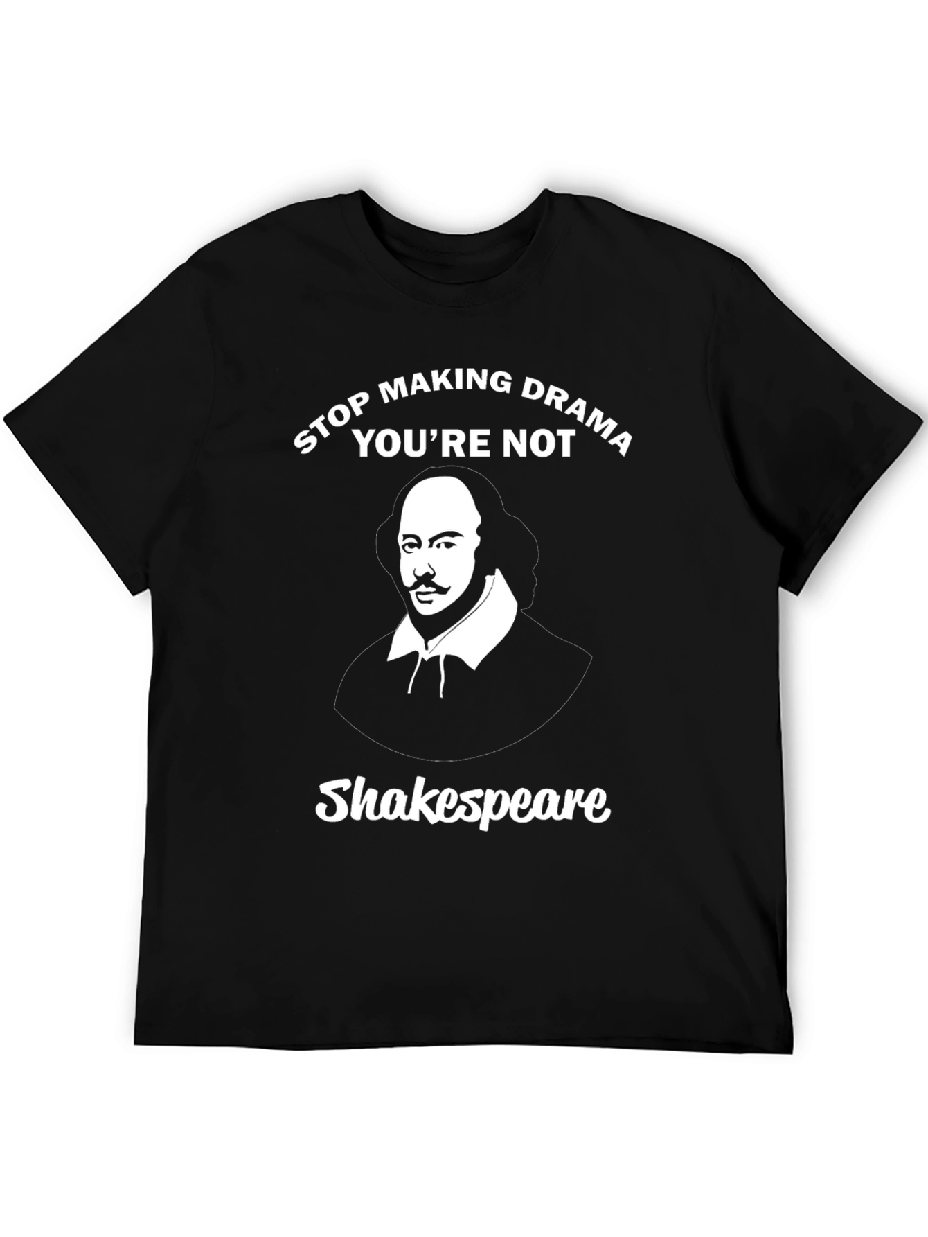 Stop Making Drama Shakespeare Graphic Tee