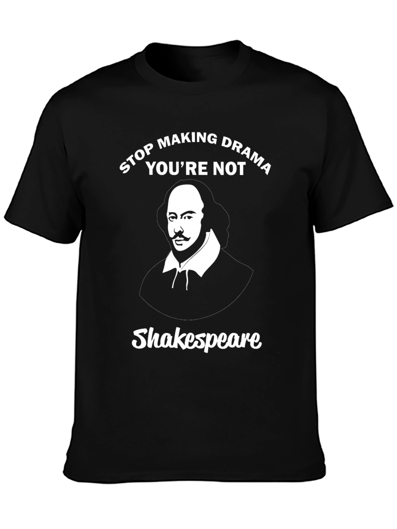 Stop Making Drama Shakespeare Graphic Tee