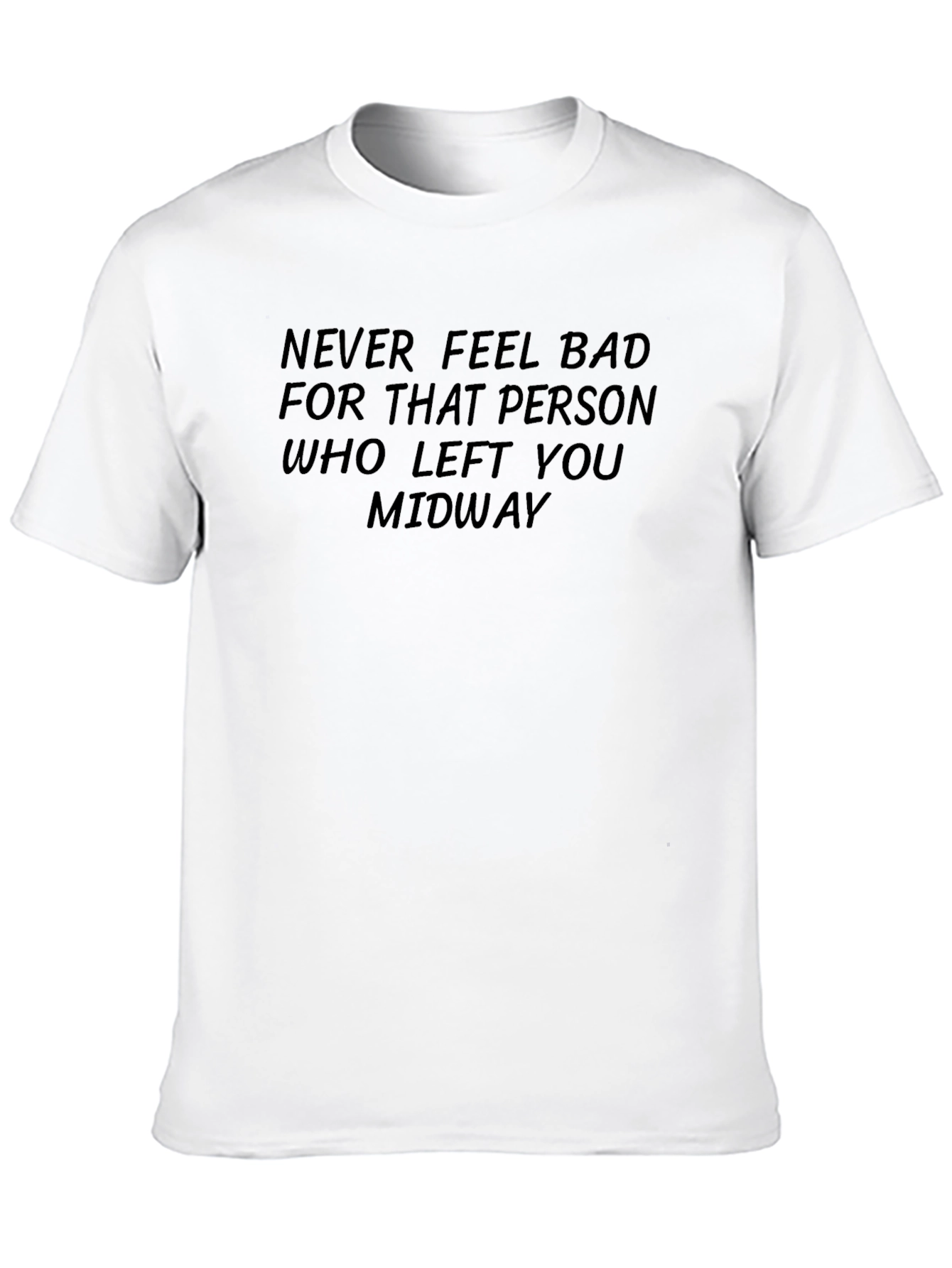 Never Feel Bad T-Shirt - Motivational Quote Tee