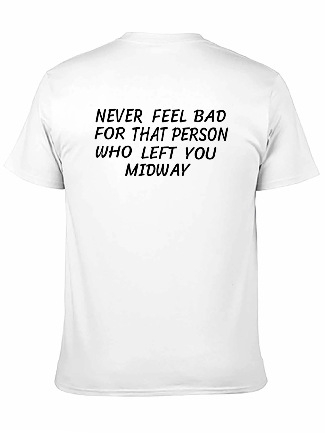 Never Feel Bad T-Shirt - Motivational Quote Tee