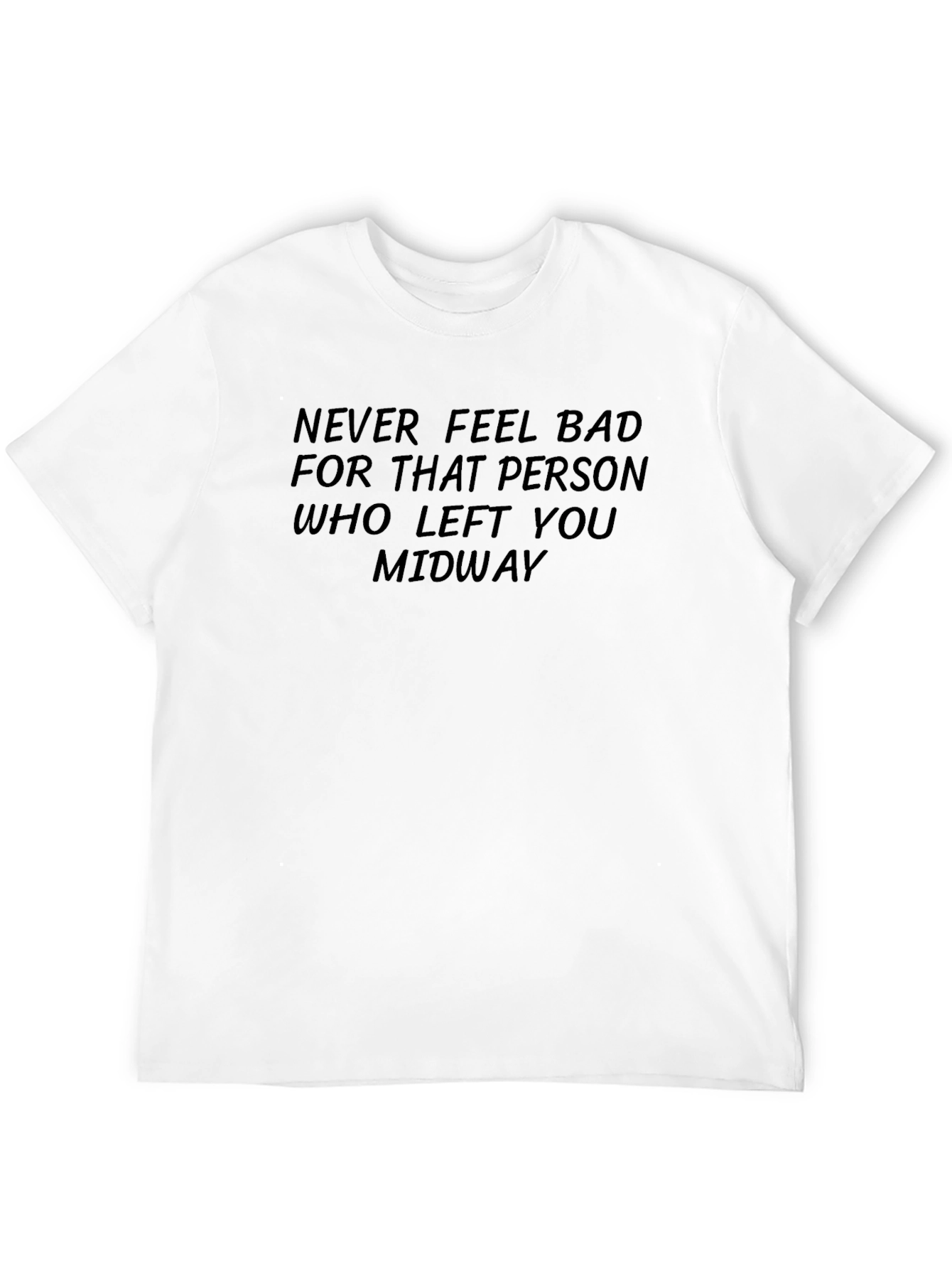 Never Feel Bad T-Shirt - Motivational Quote Tee