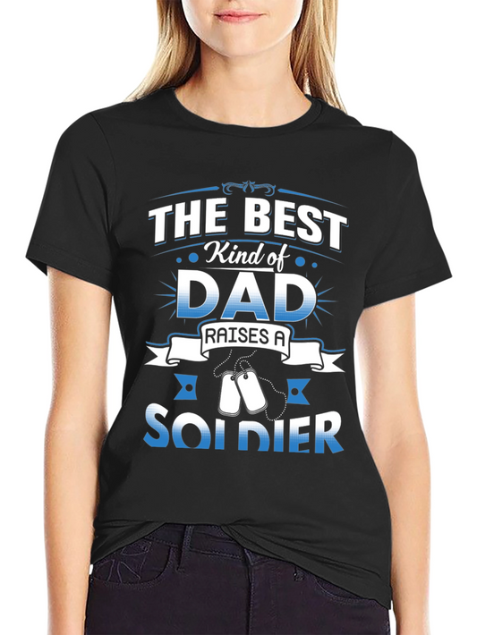 Best Kind of Dad Raises a Soldier T-Shirt