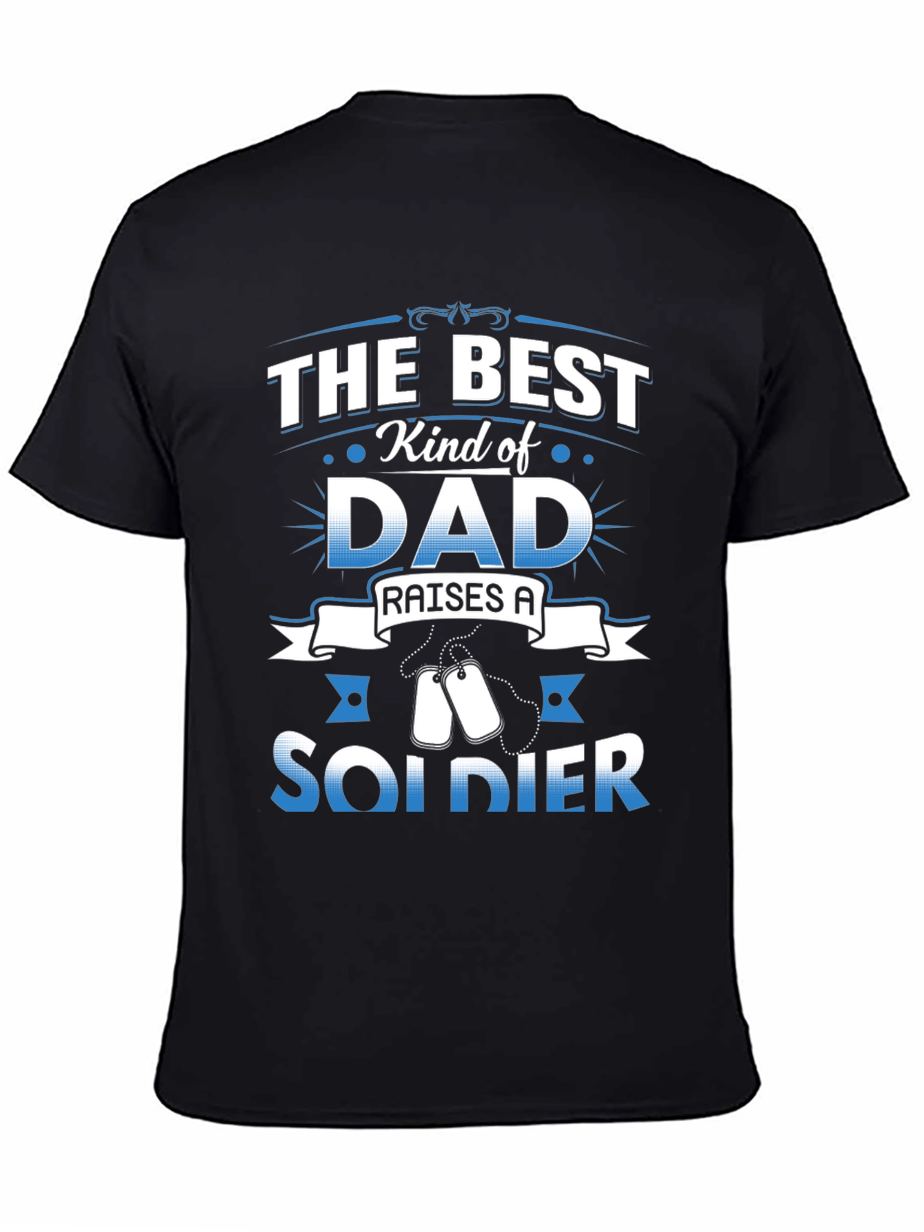 Best Kind of Dad Raises a Soldier T-Shirt