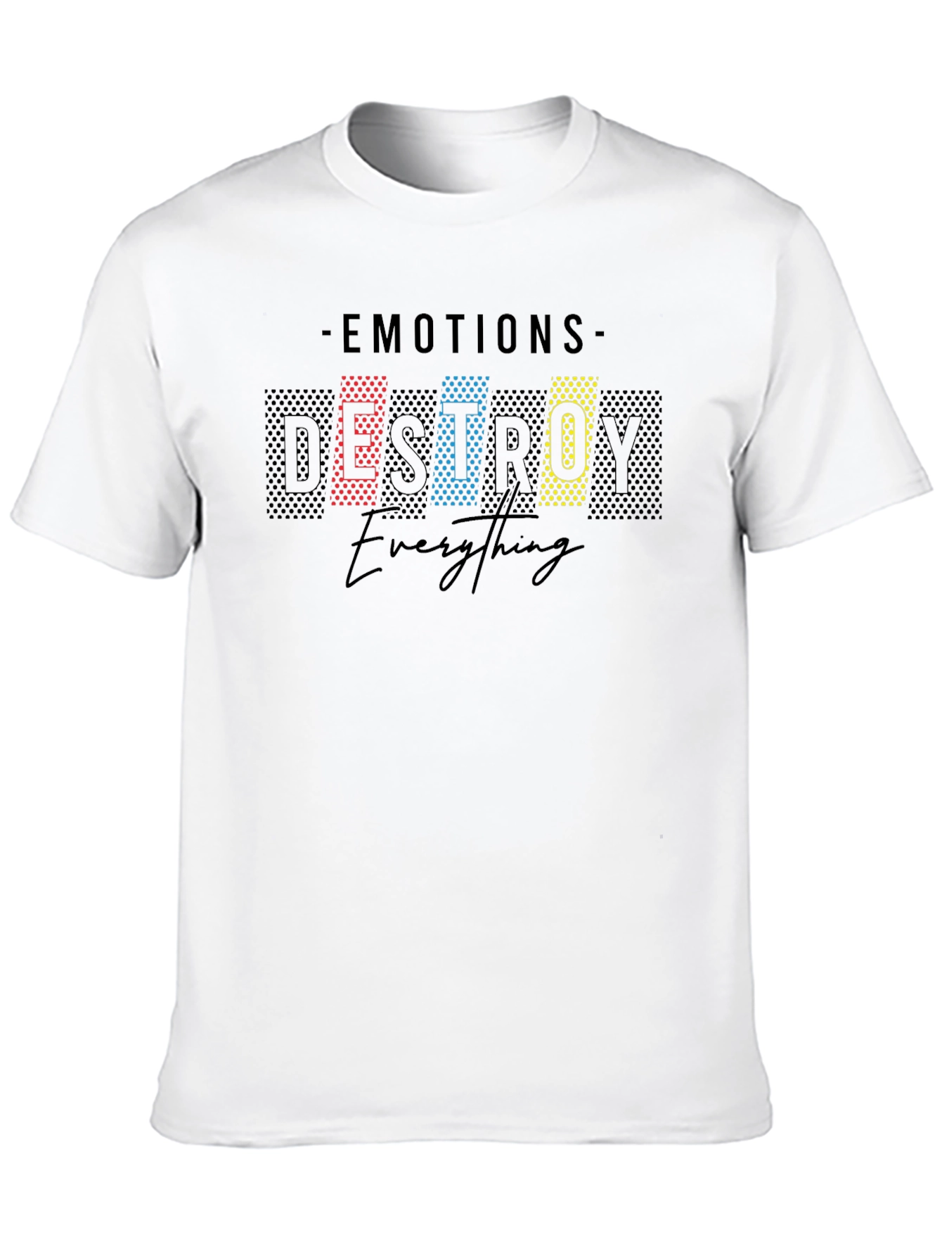Emotions Destroy All Graphic T-Shirt