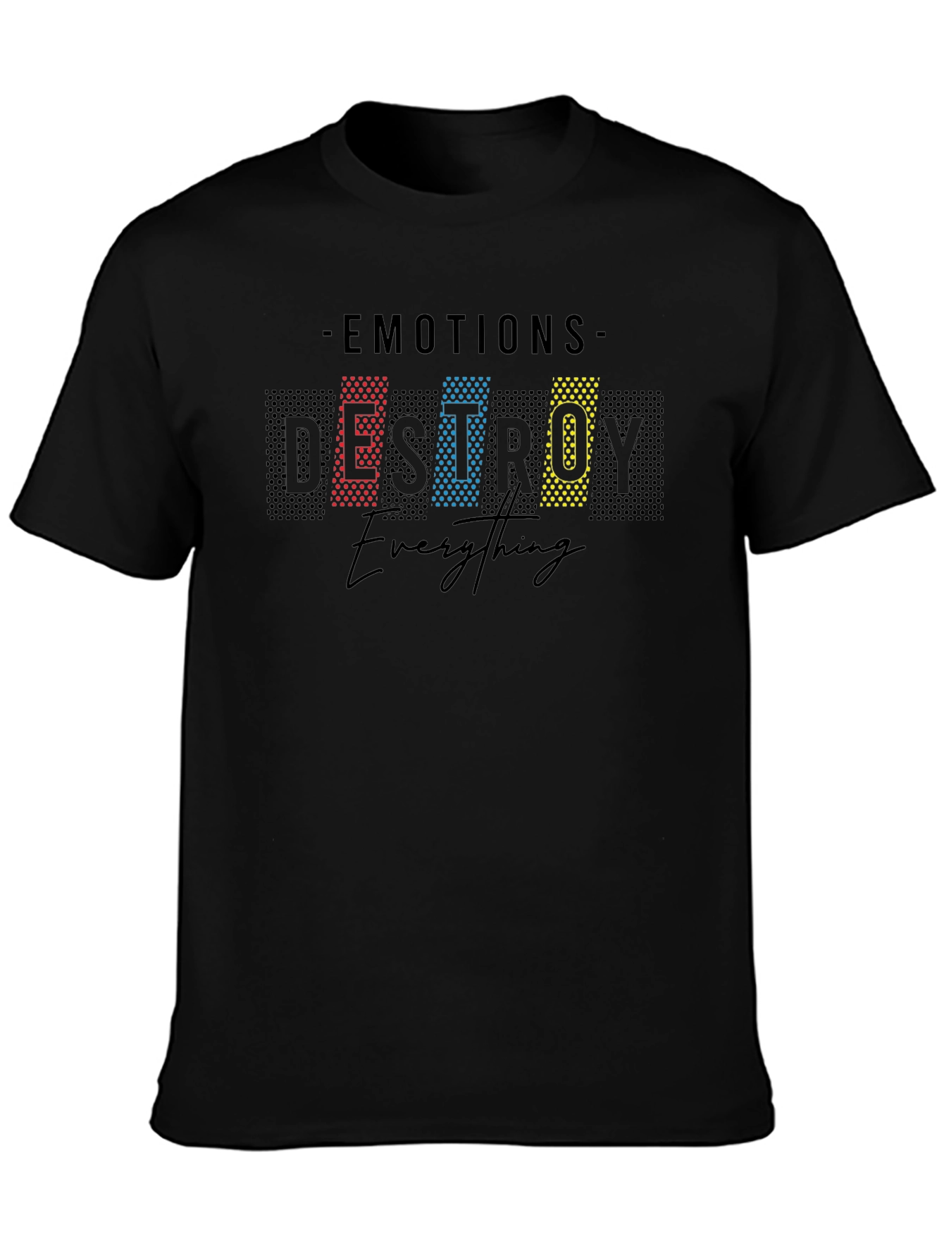 Emotions Destroy All Graphic T-Shirt