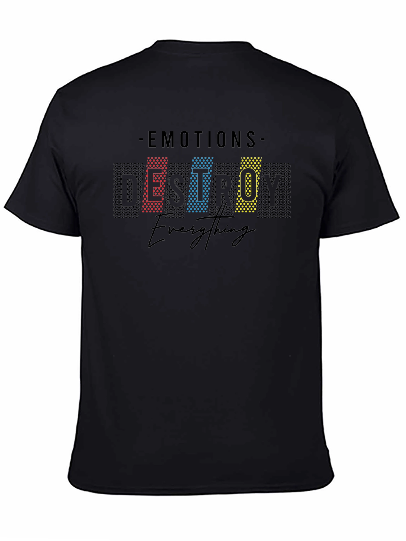 Emotions Destroy All Graphic T-Shirt
