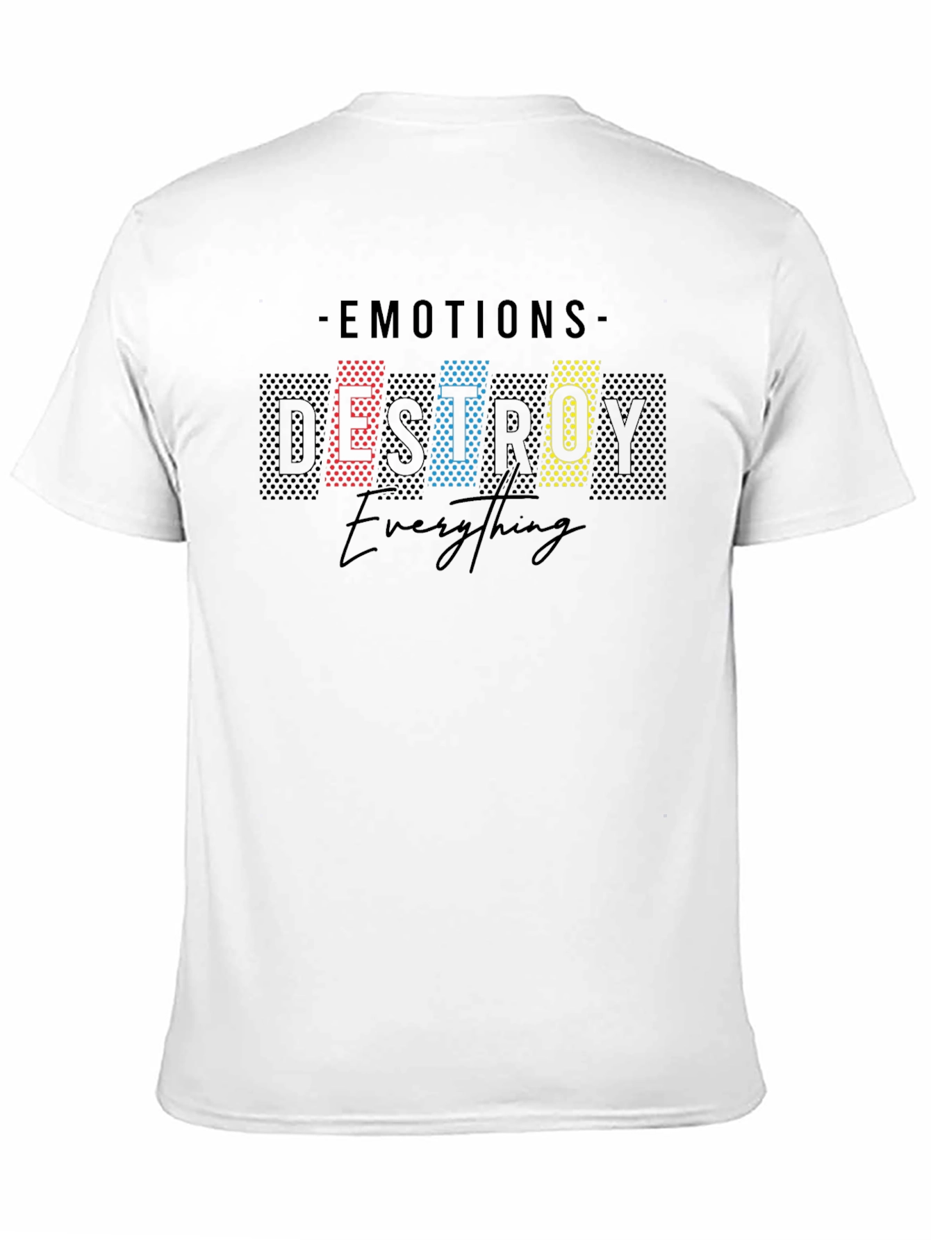 Emotions Destroy All Graphic T-Shirt