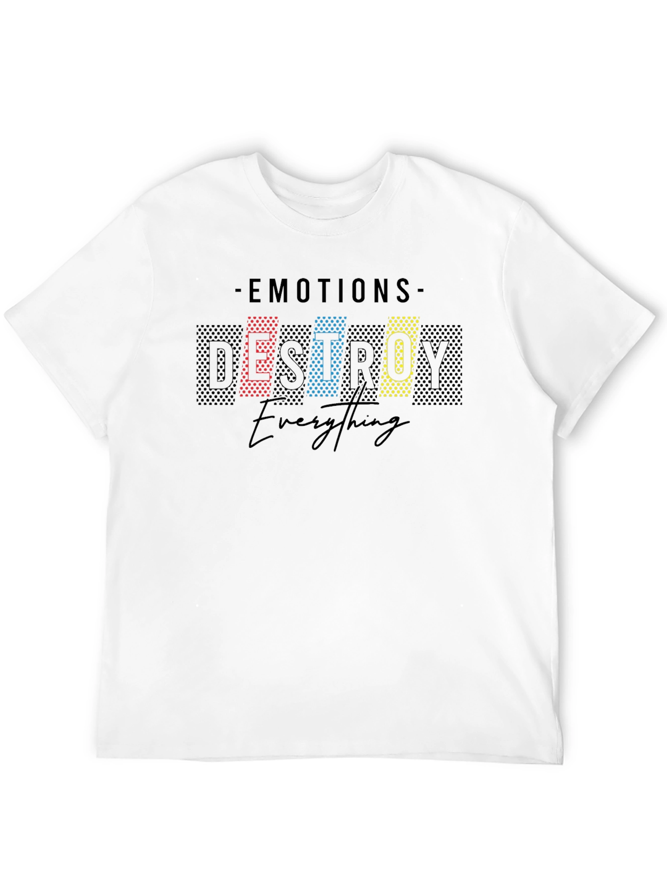 Emotions Destroy All Graphic T-Shirt