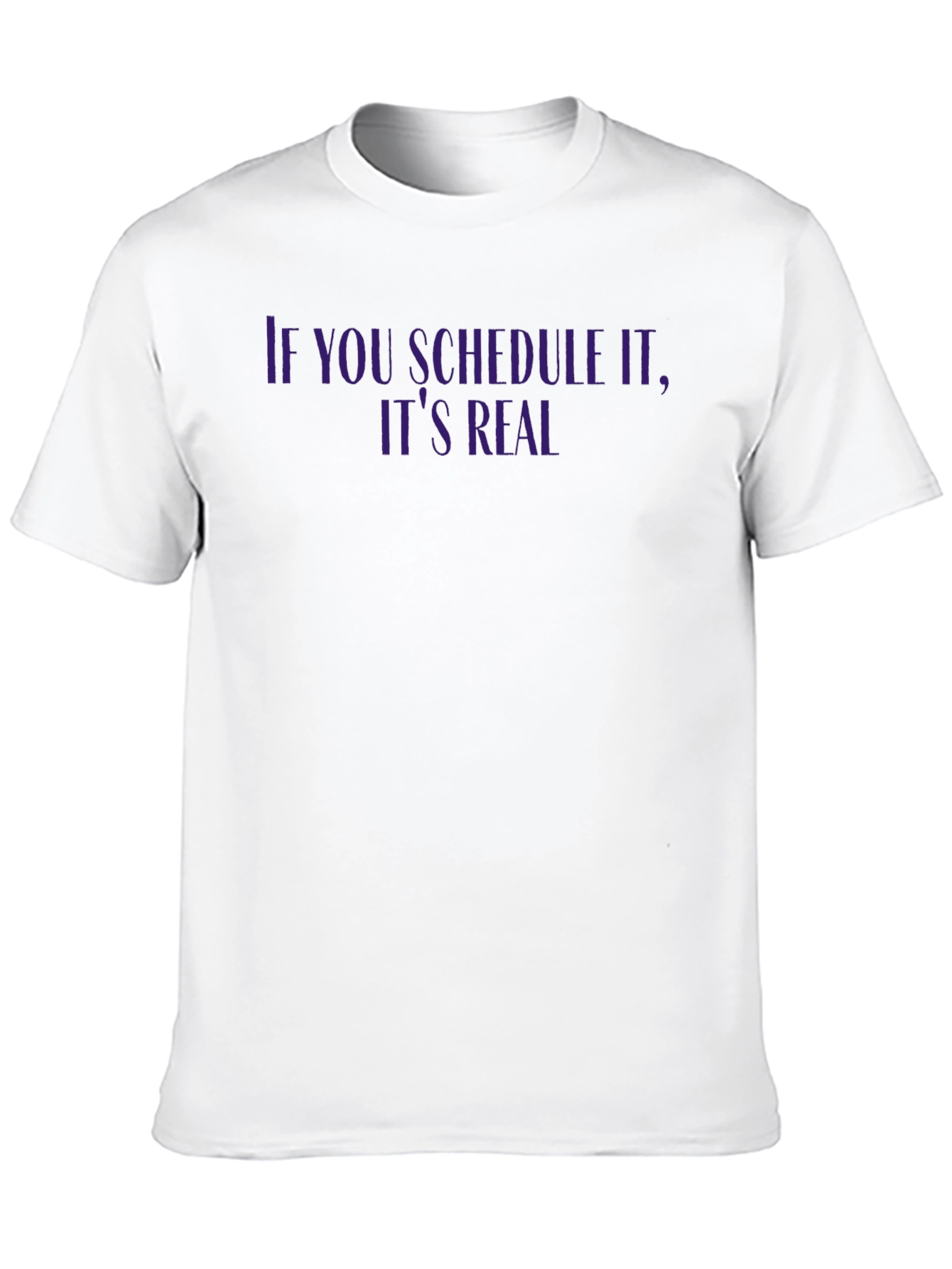 If You Schedule It T-Shirt