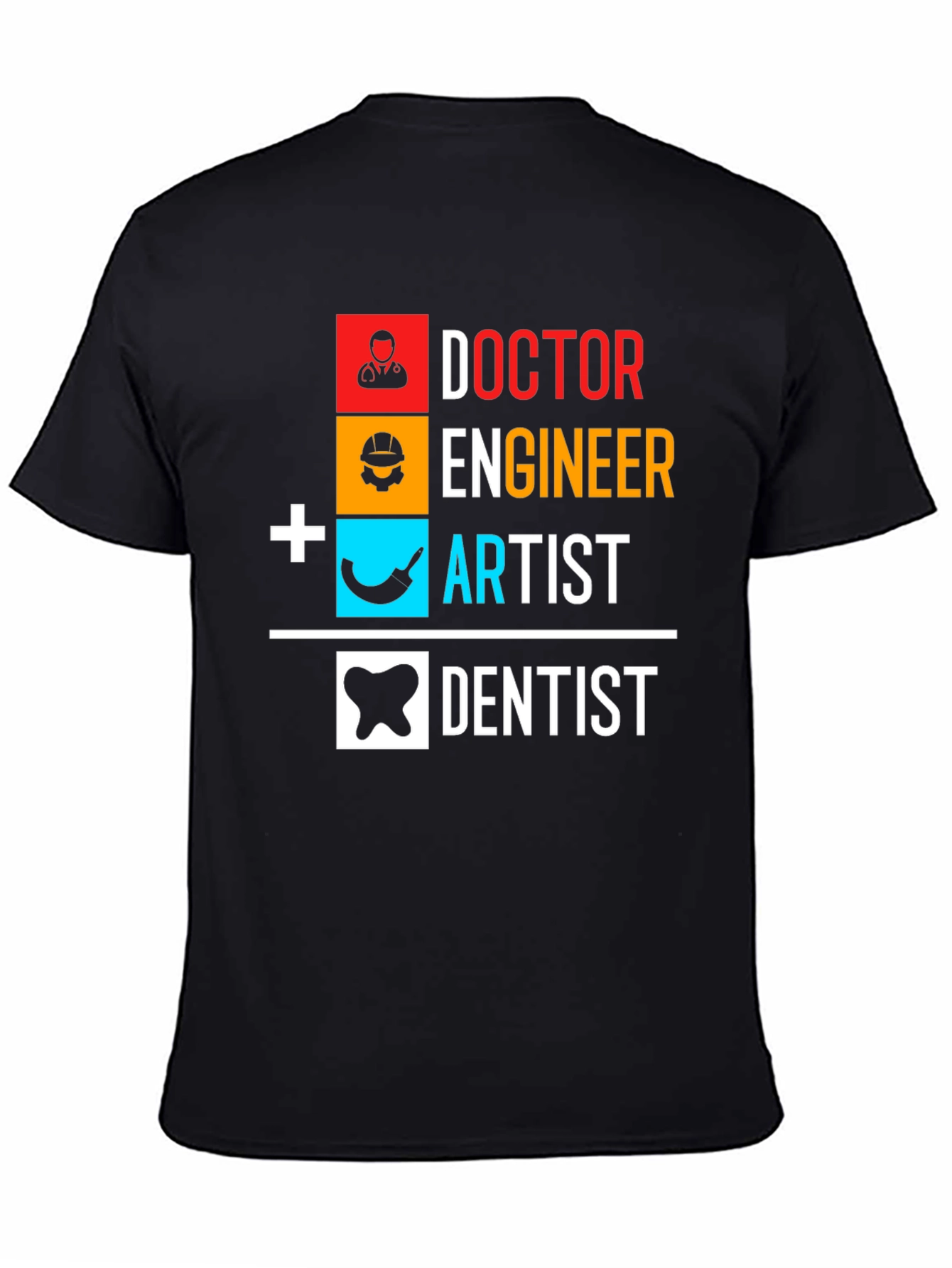 Doctor Engineer Artist Dentist Graphic Tee