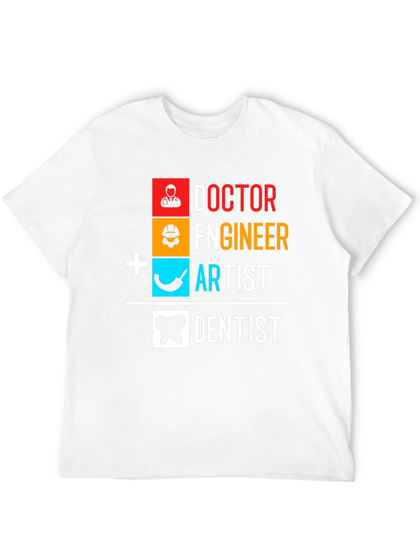 Doctor Engineer Artist Dentist Graphic Tee
