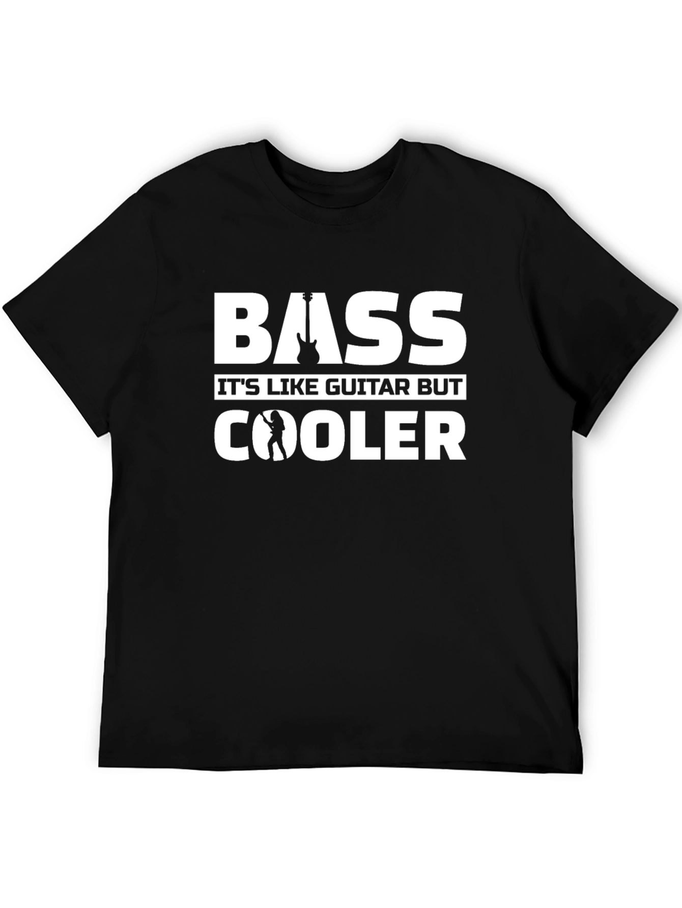 Bass Guitar T-Shirt - Its Like Guitar But Cooler!