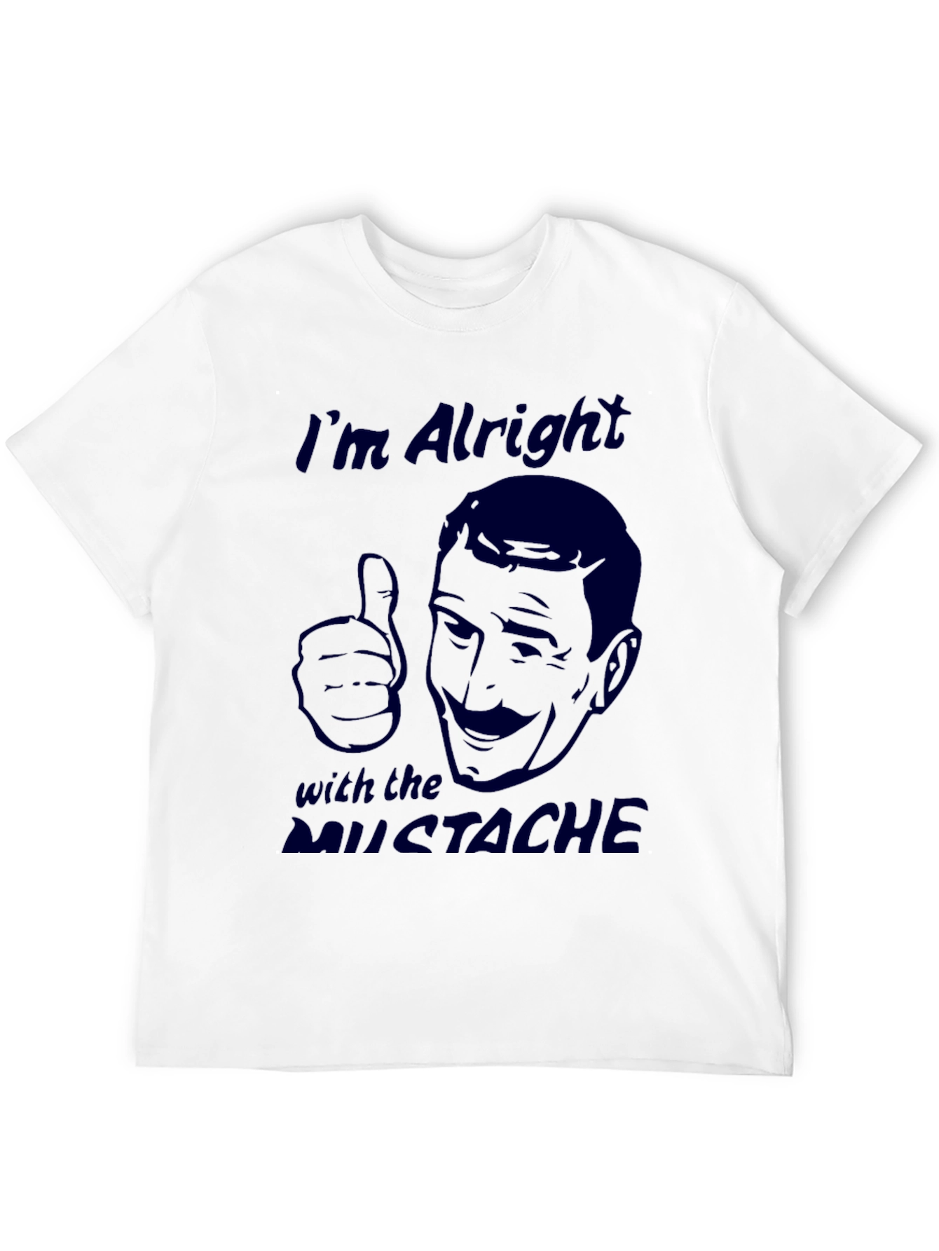 Im Alright with the Mustache Graphic Tee