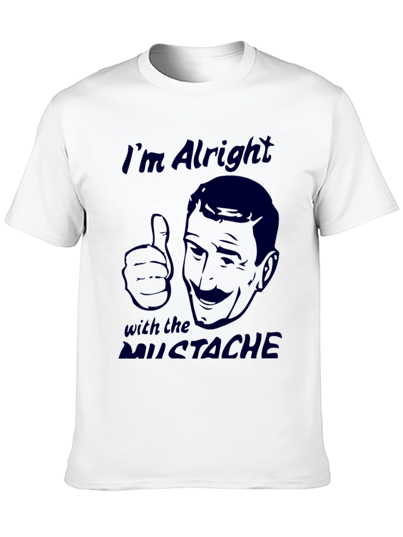 Im Alright with the Mustache Graphic Tee