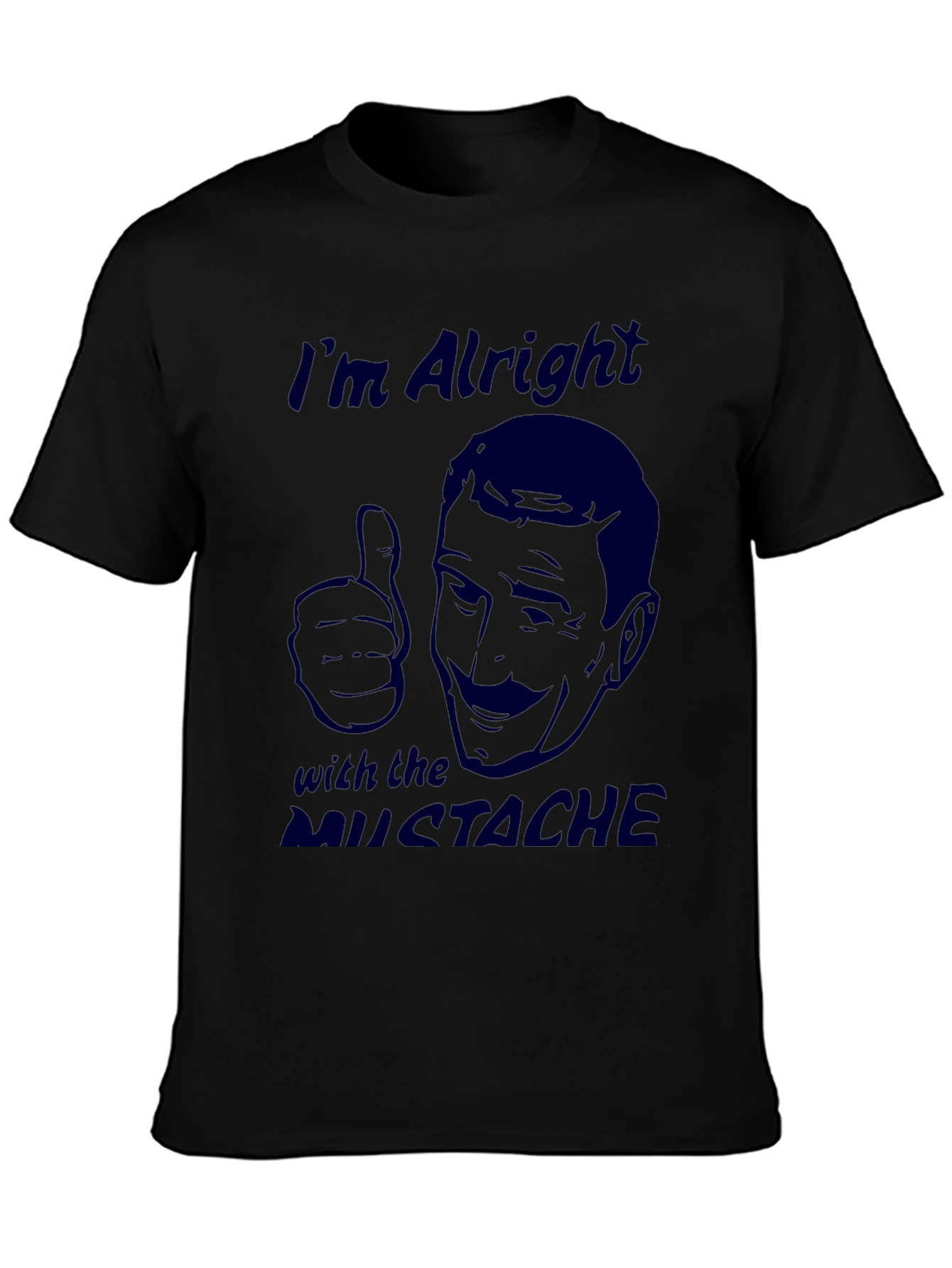 Im Alright with the Mustache Graphic Tee