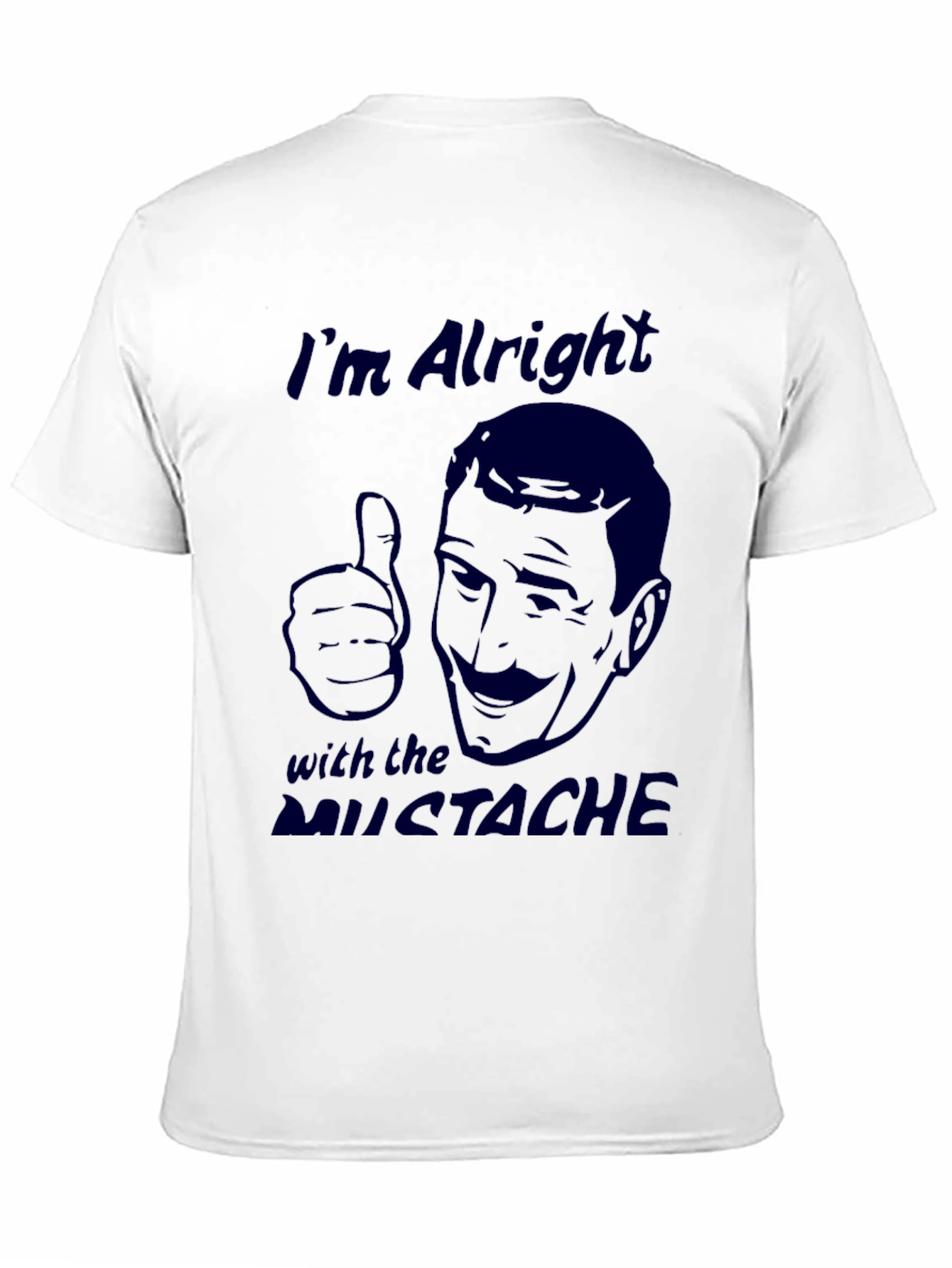 Im Alright with the Mustache Graphic Tee