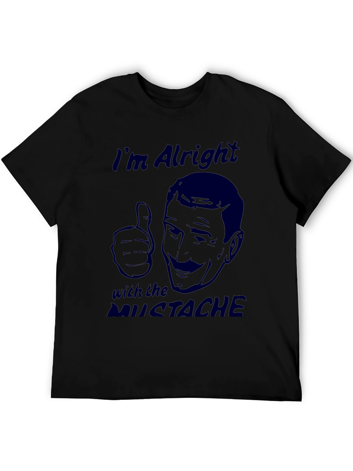 Im Alright with the Mustache Graphic Tee