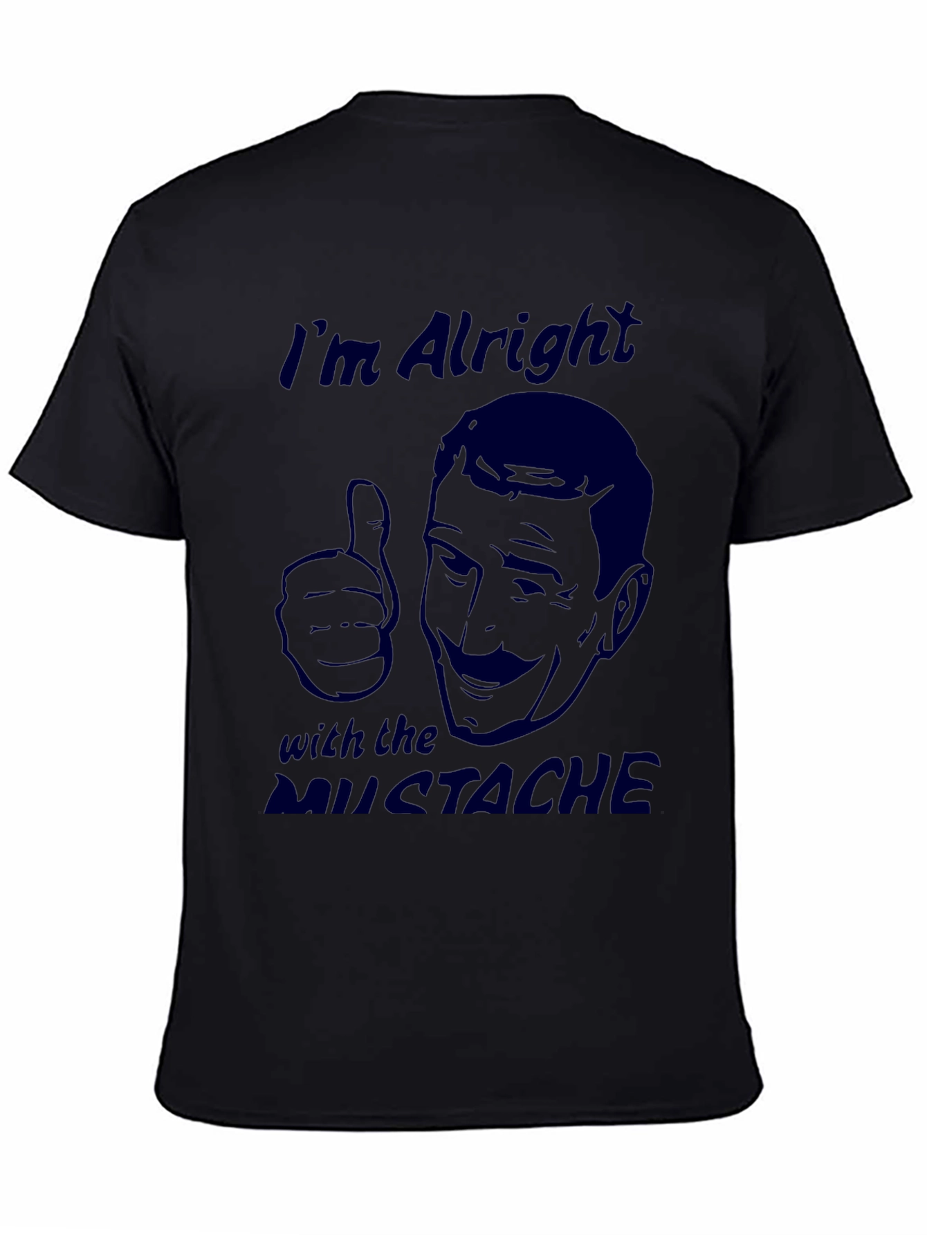 Im Alright with the Mustache Graphic Tee