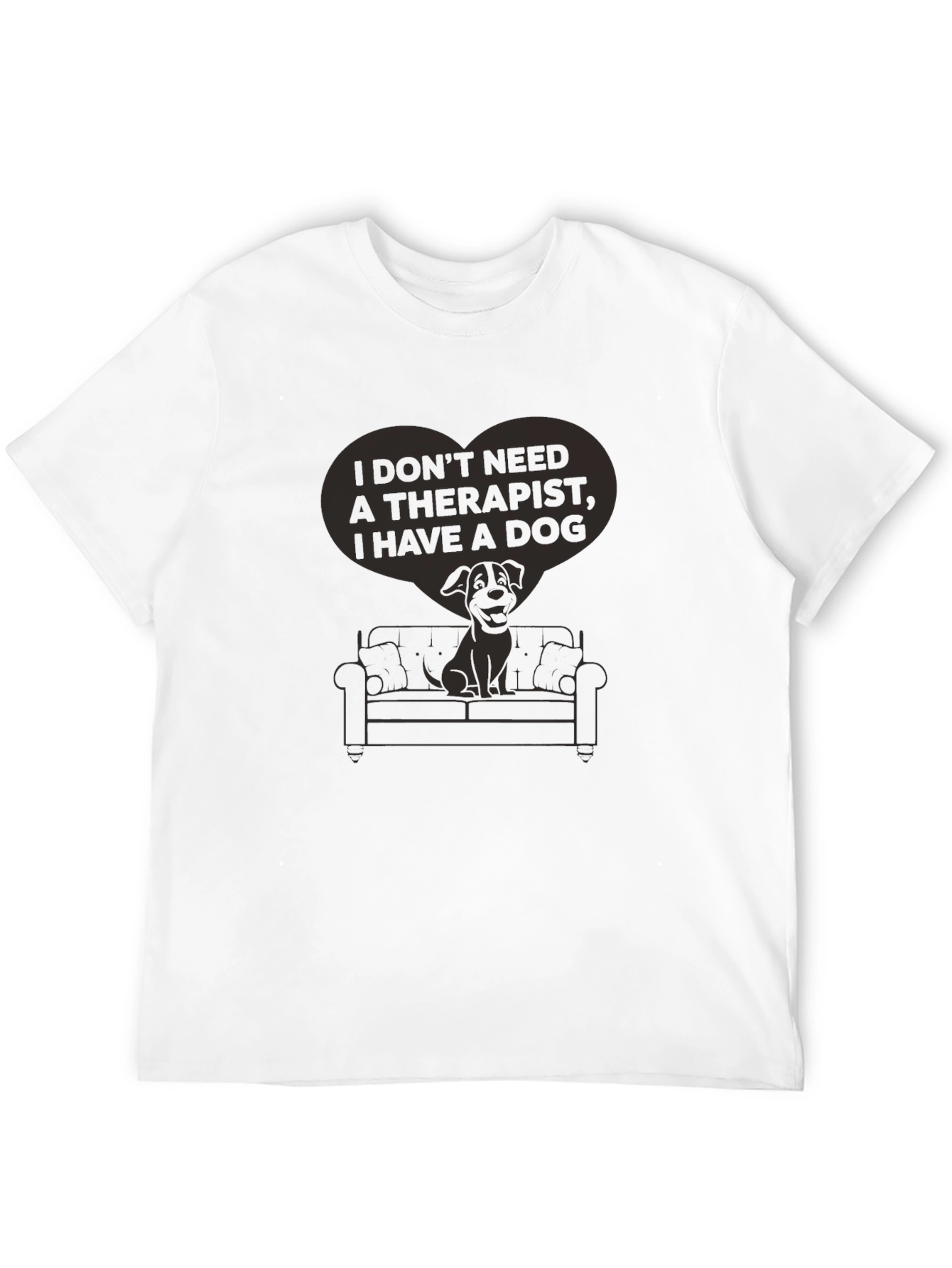 I Don’t Need a Therapist I Have a Dog T-Shirt – Funny Dog Lover Tee