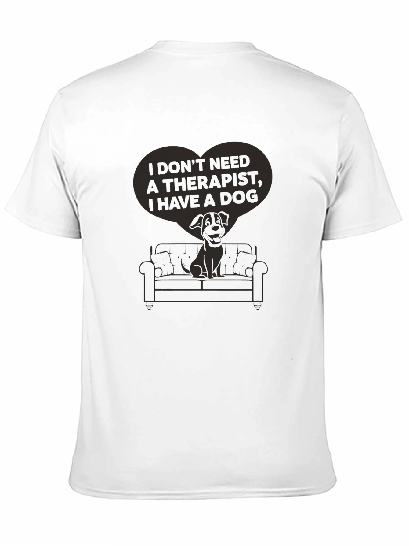I Don’t Need a Therapist I Have a Dog T-Shirt – Funny Dog Lover Tee