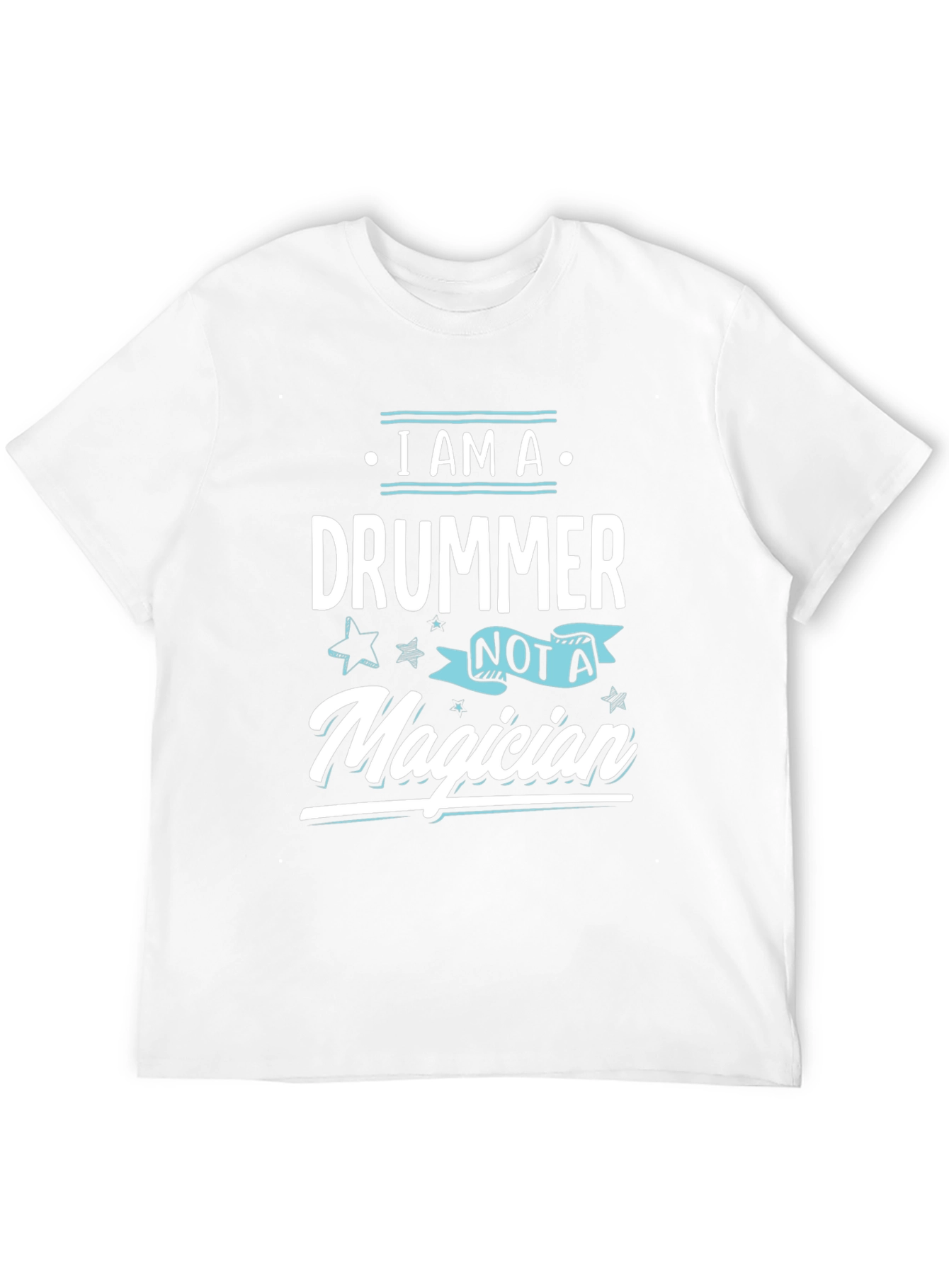 I am a Drummer Not A Magician T-Shirt