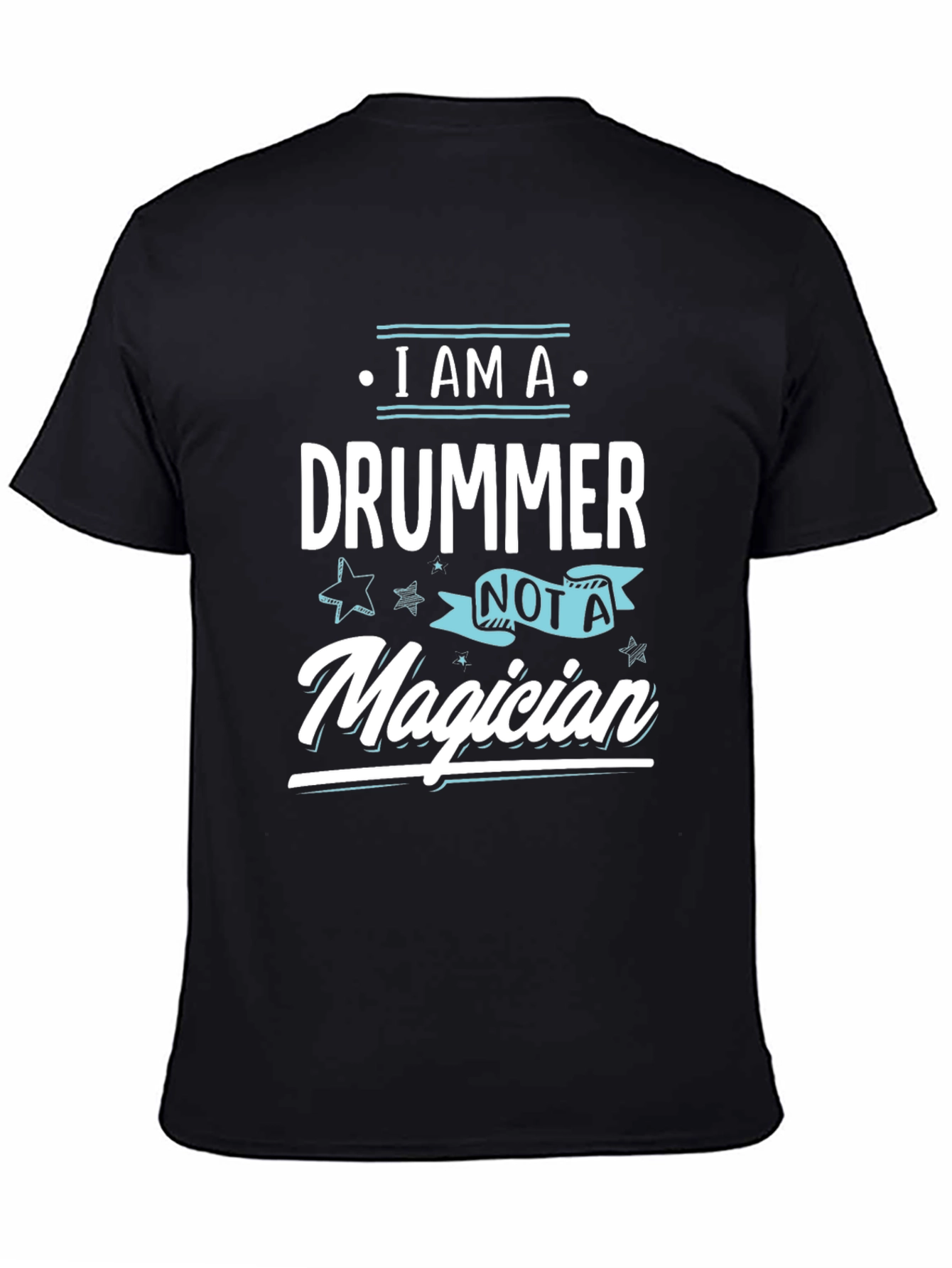 I am a Drummer Not A Magician T-Shirt