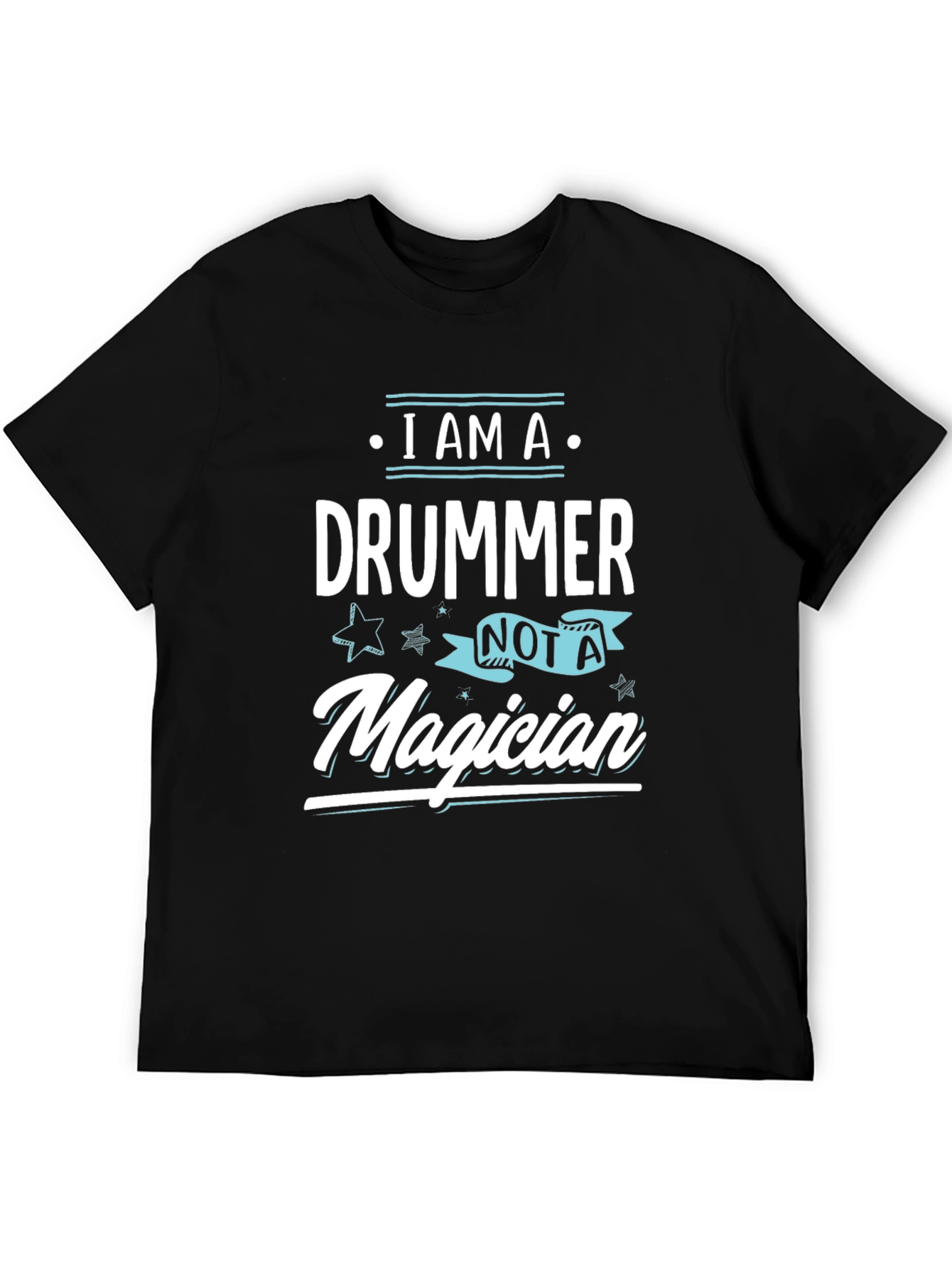 I am a Drummer Not A Magician T-Shirt