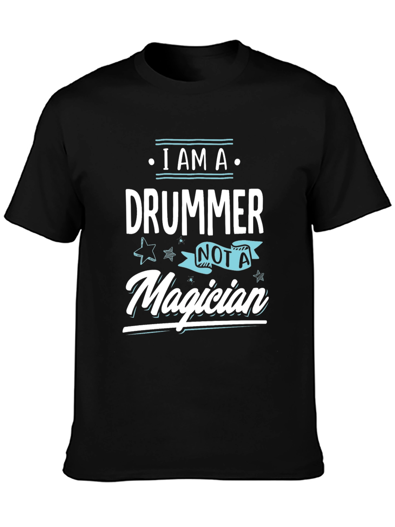 I am a Drummer Not A Magician T-Shirt