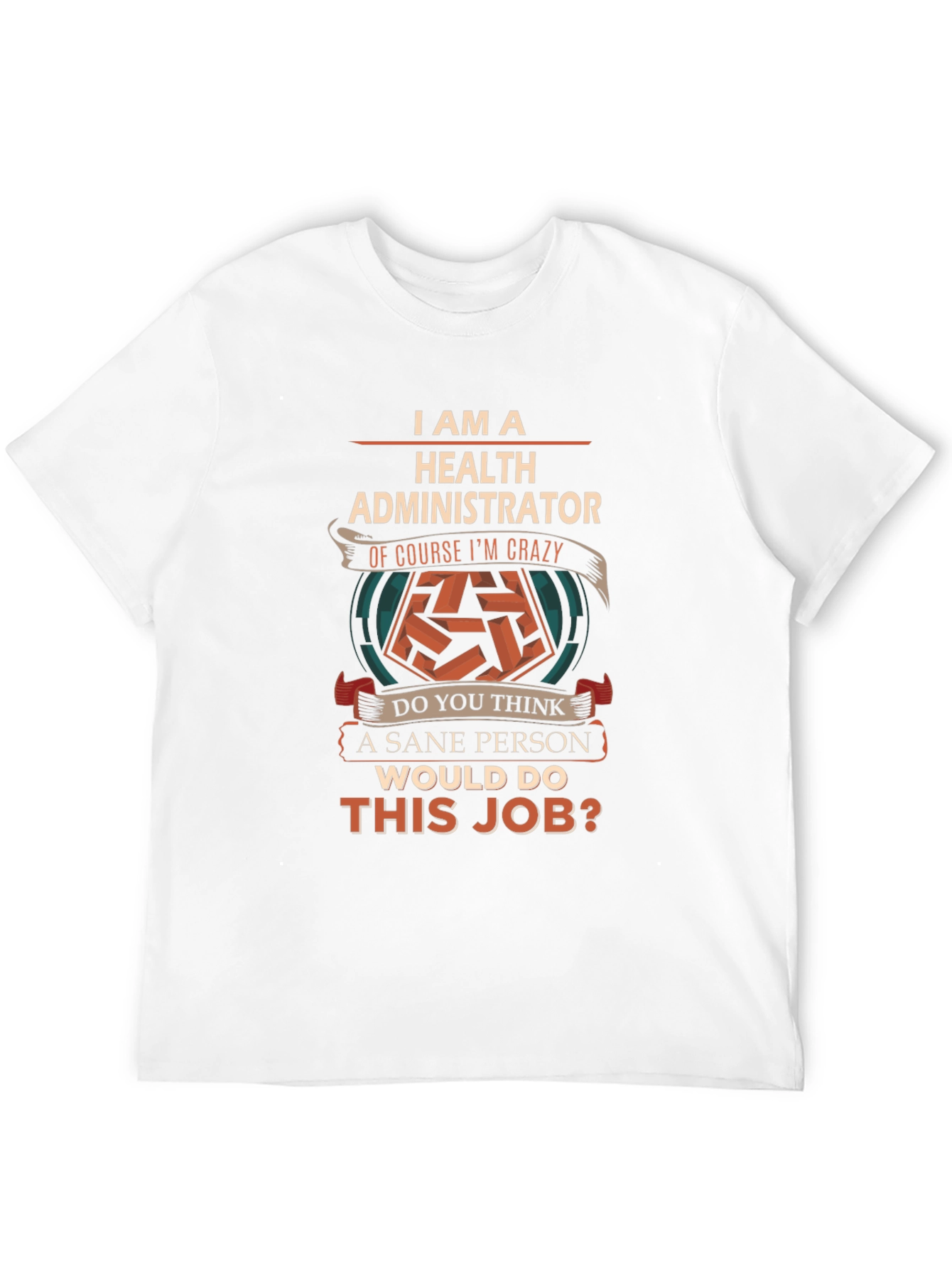 Health Administrator Crazy Job T-Shirt