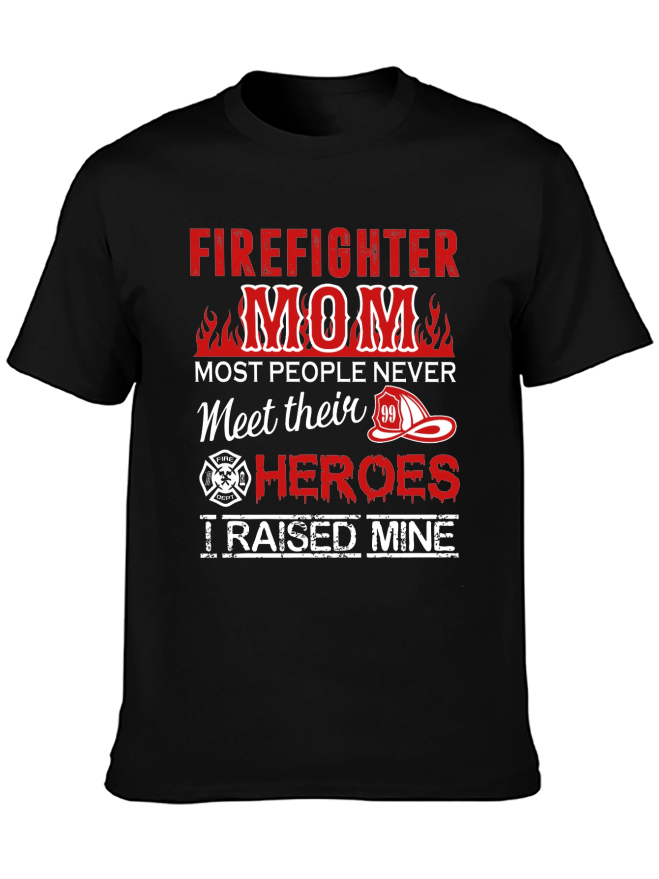 Firefighter Mom T-Shirt - Raised My Hero
