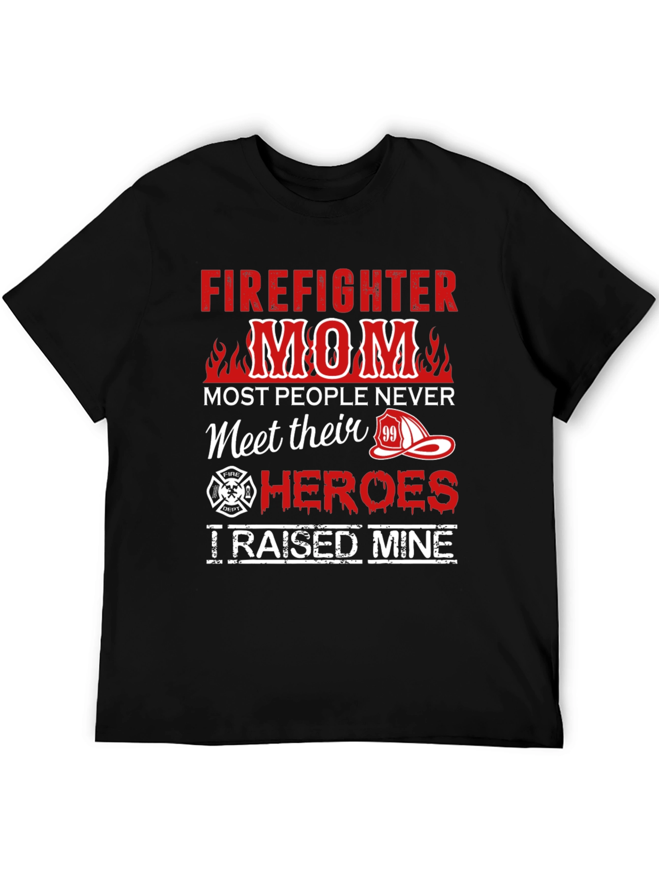 Firefighter Mom T-Shirt - Raised My Hero