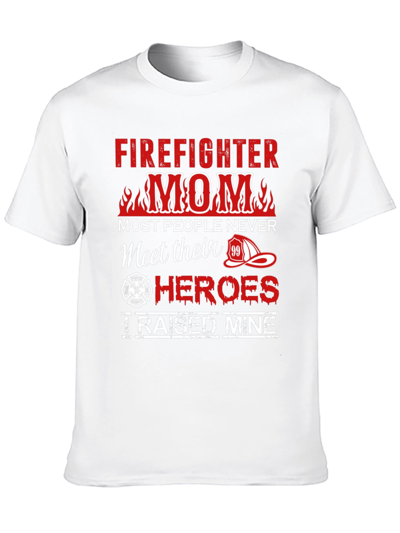 Firefighter Mom T-Shirt - Raised My Hero