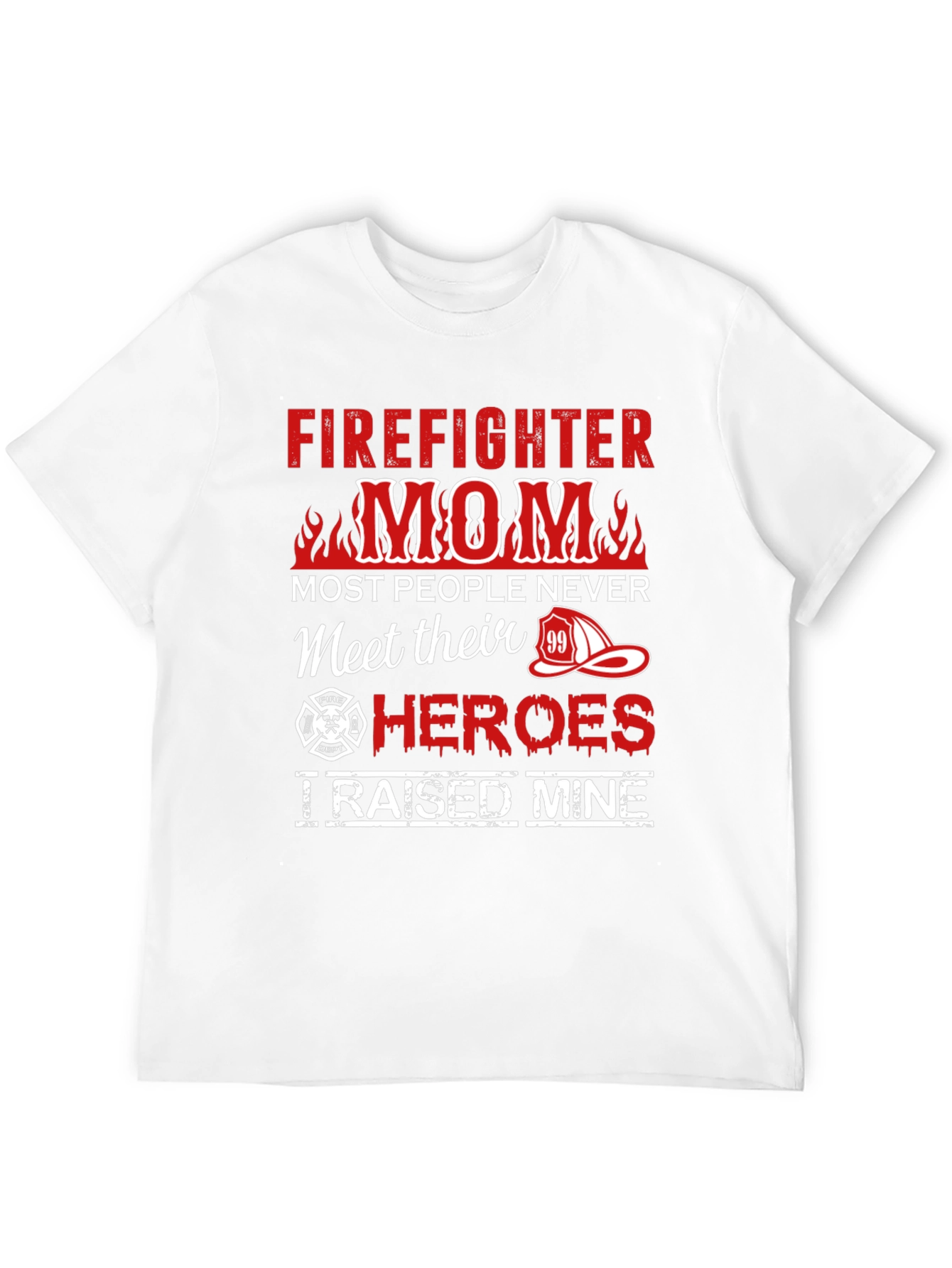 Firefighter Mom T-Shirt - Raised My Hero