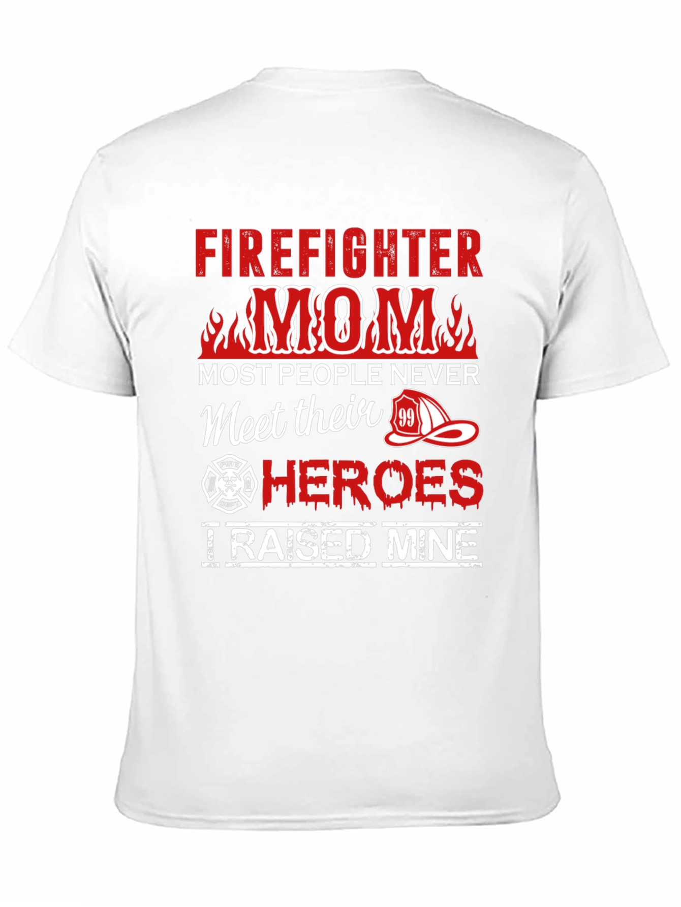 Firefighter Mom T-Shirt - Raised My Hero