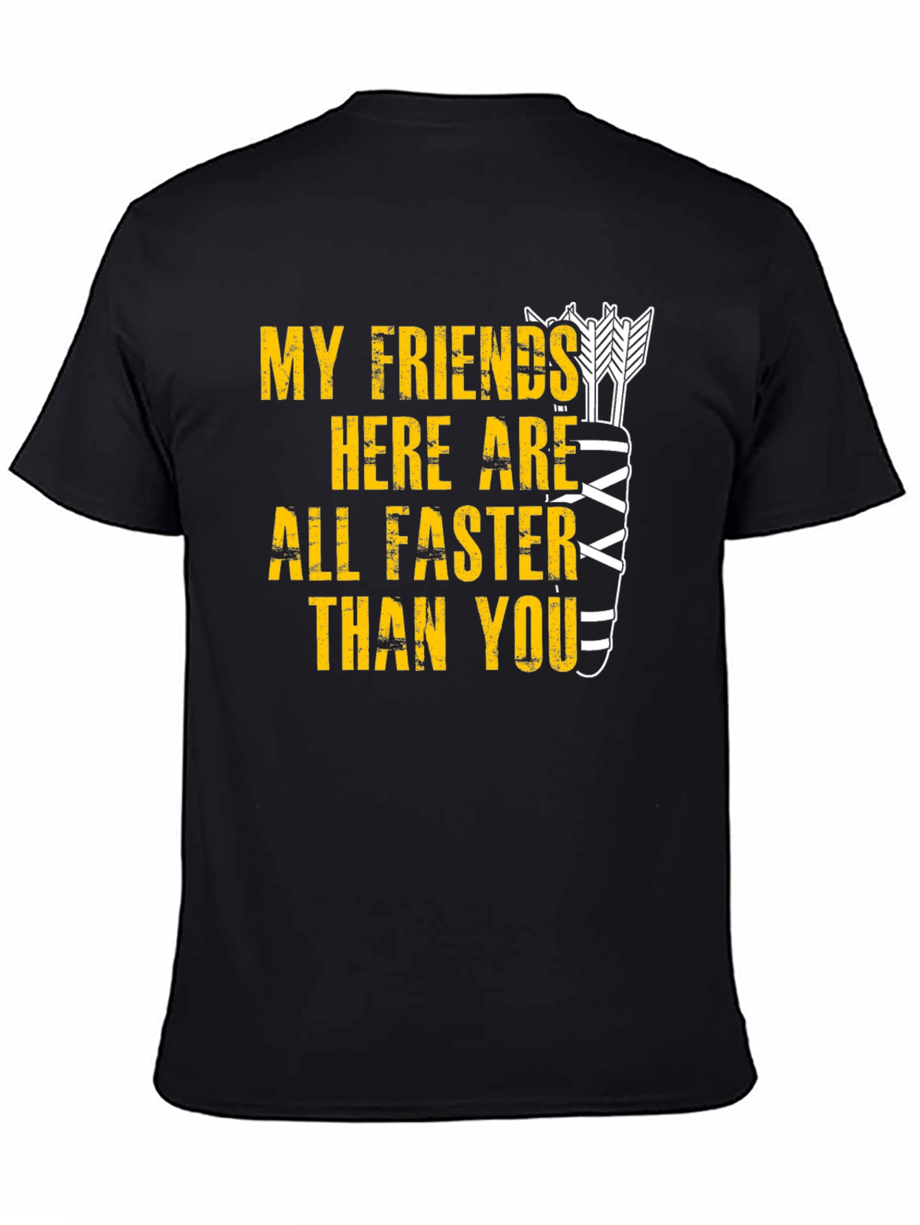 Funny Archery T-Shirt: My Friends Are Faster Than You