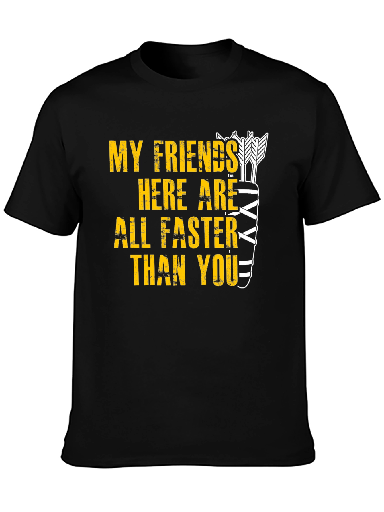 Funny Archery T-Shirt: My Friends Are Faster Than You